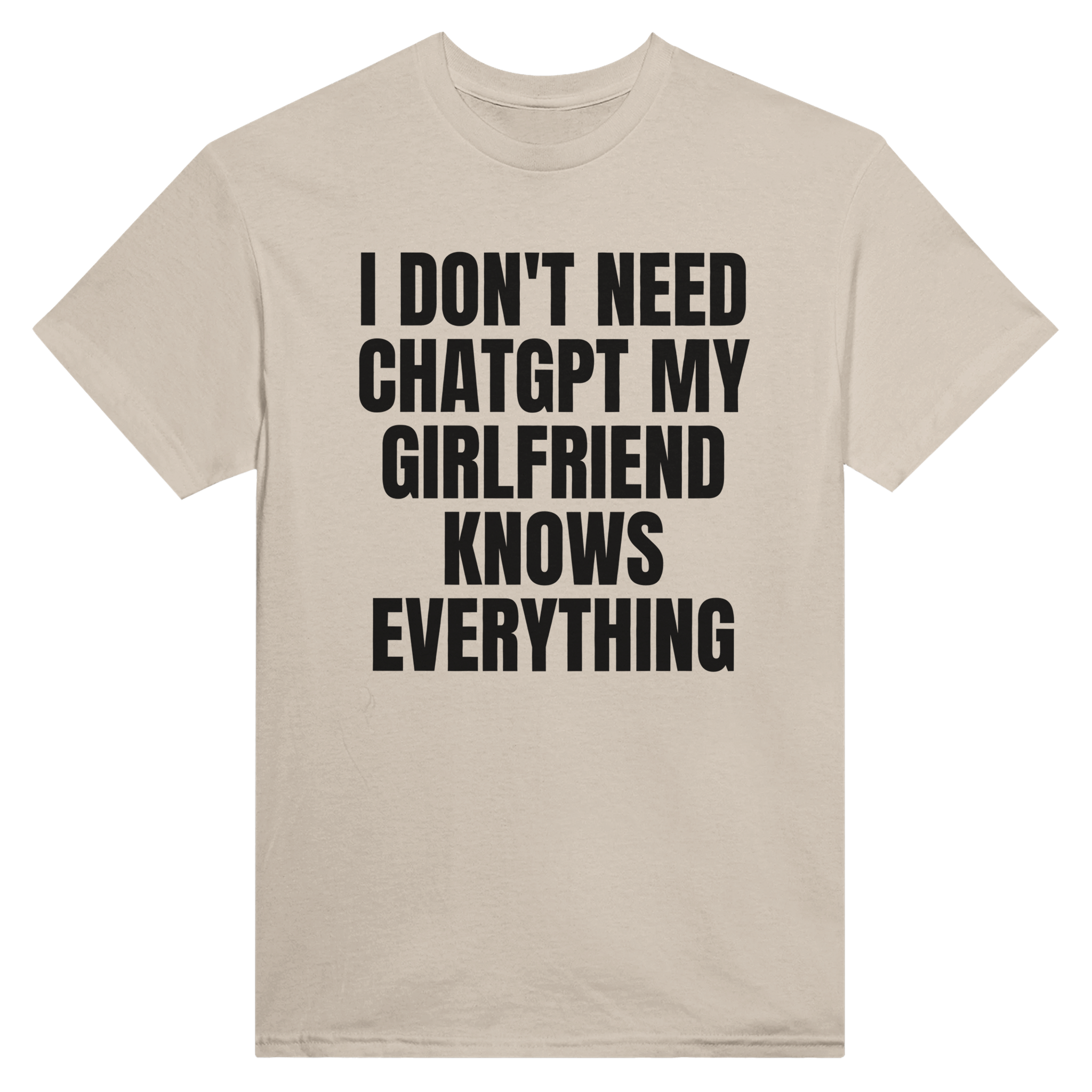 I don't need ChatGPT my girlfriend knows everything – morsom t-skjorte fra Køddeklær