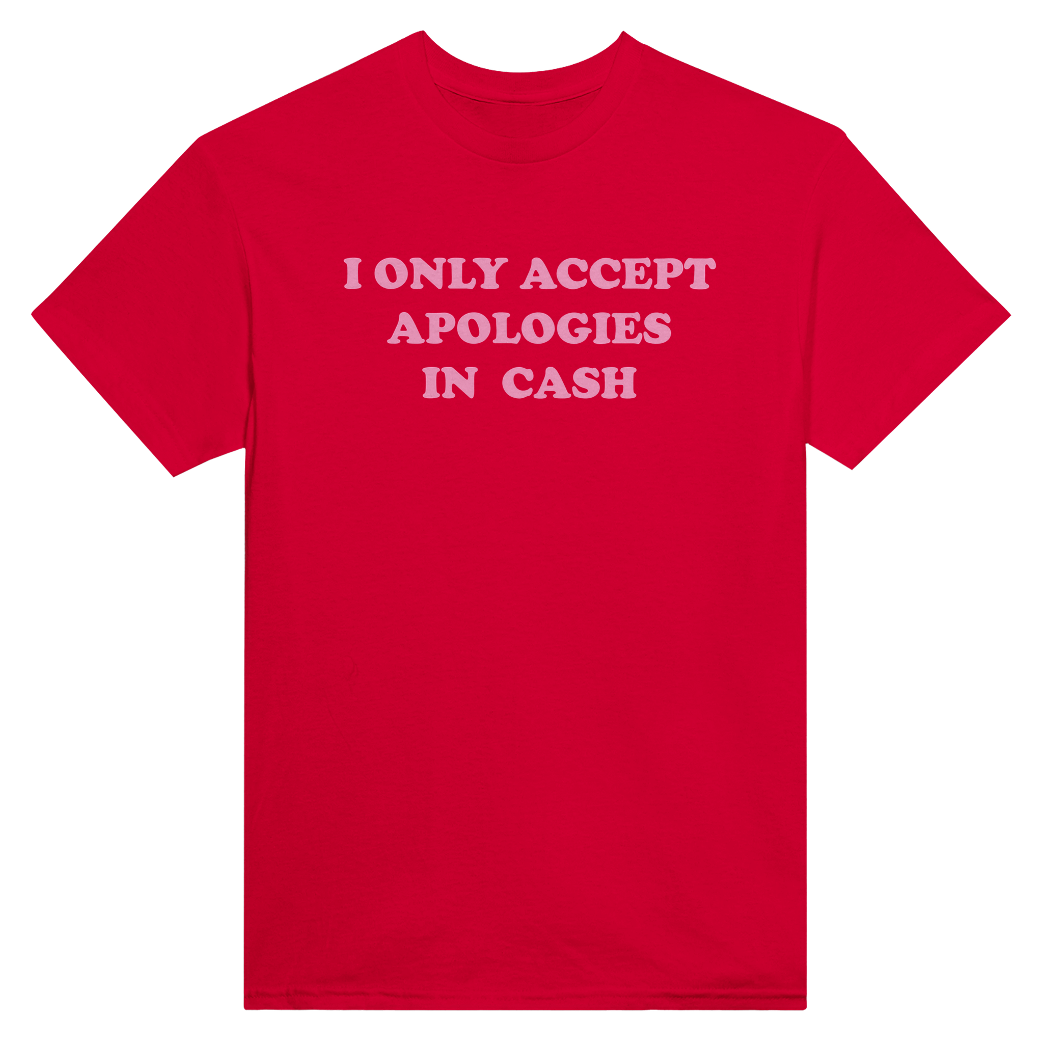I only accept apologies in cash – morsom t-skjorte fra Køddeklær