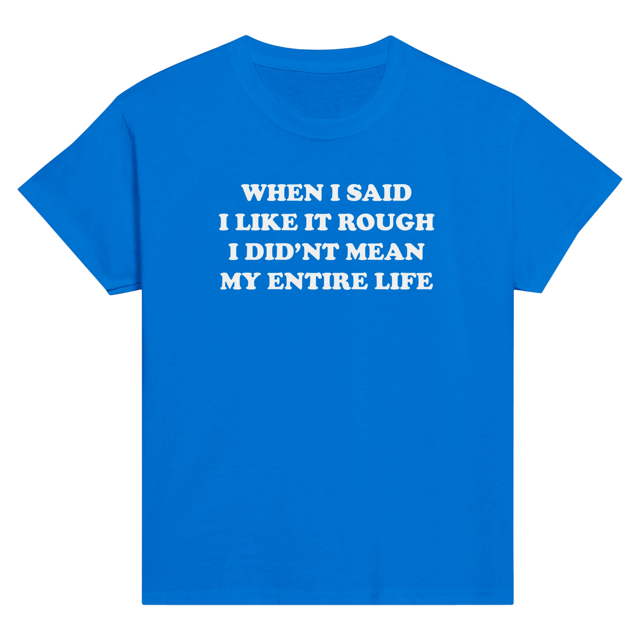 When i said i like it rough i did'nt mean my entire life – morsom baby tee fra Køddeklær