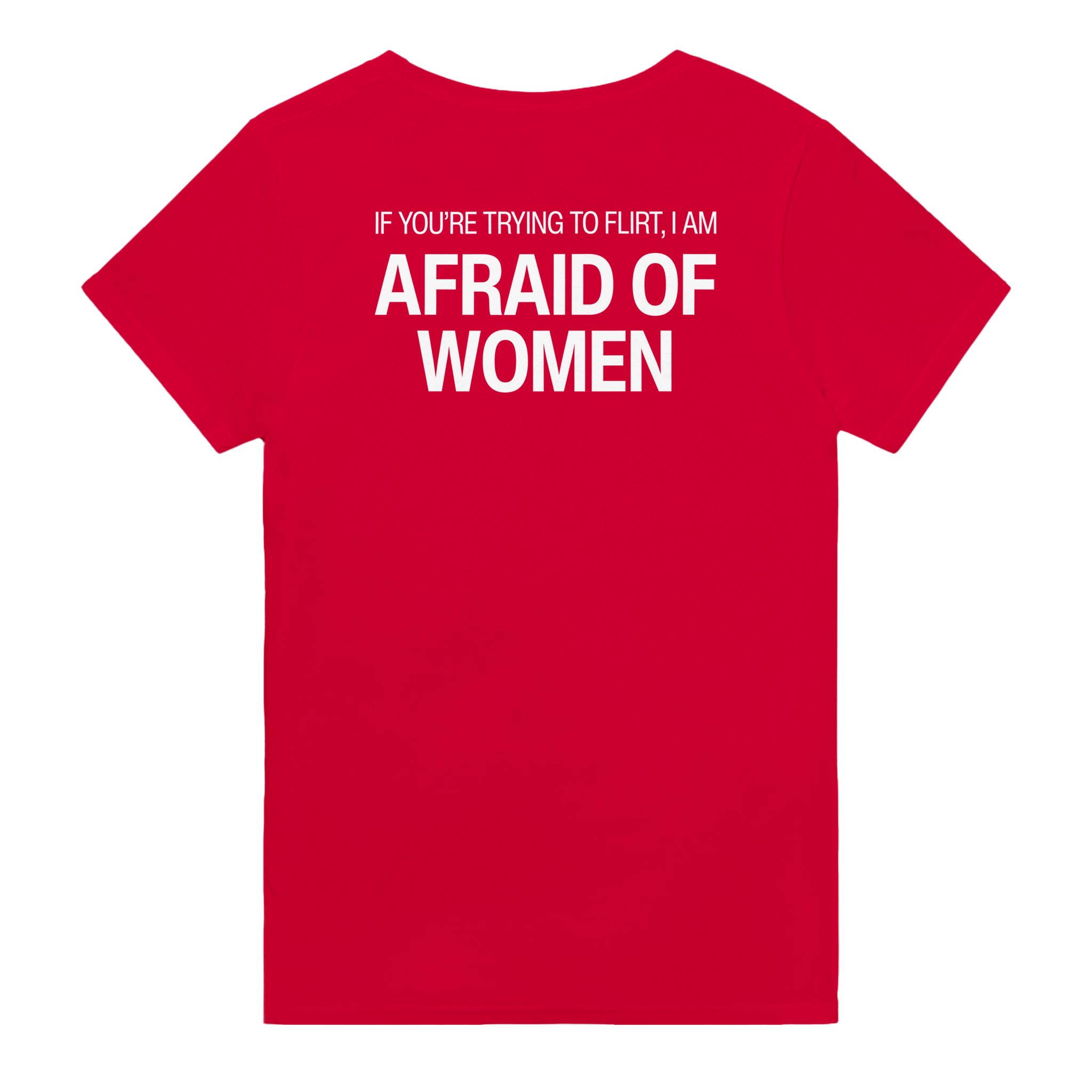 If you're trying to flirt i am afraid of women – morsom t-skjorte med backprint fra Køddeklær