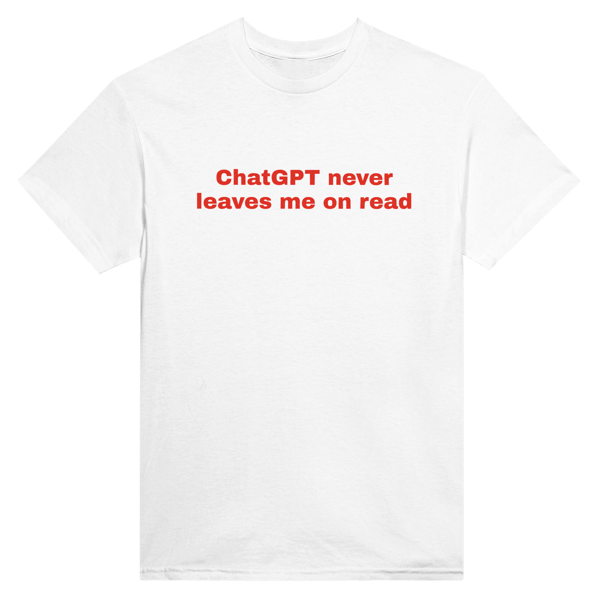 ChatGPT never leaves me on read – morsom t-skjorte fra Køddeklær