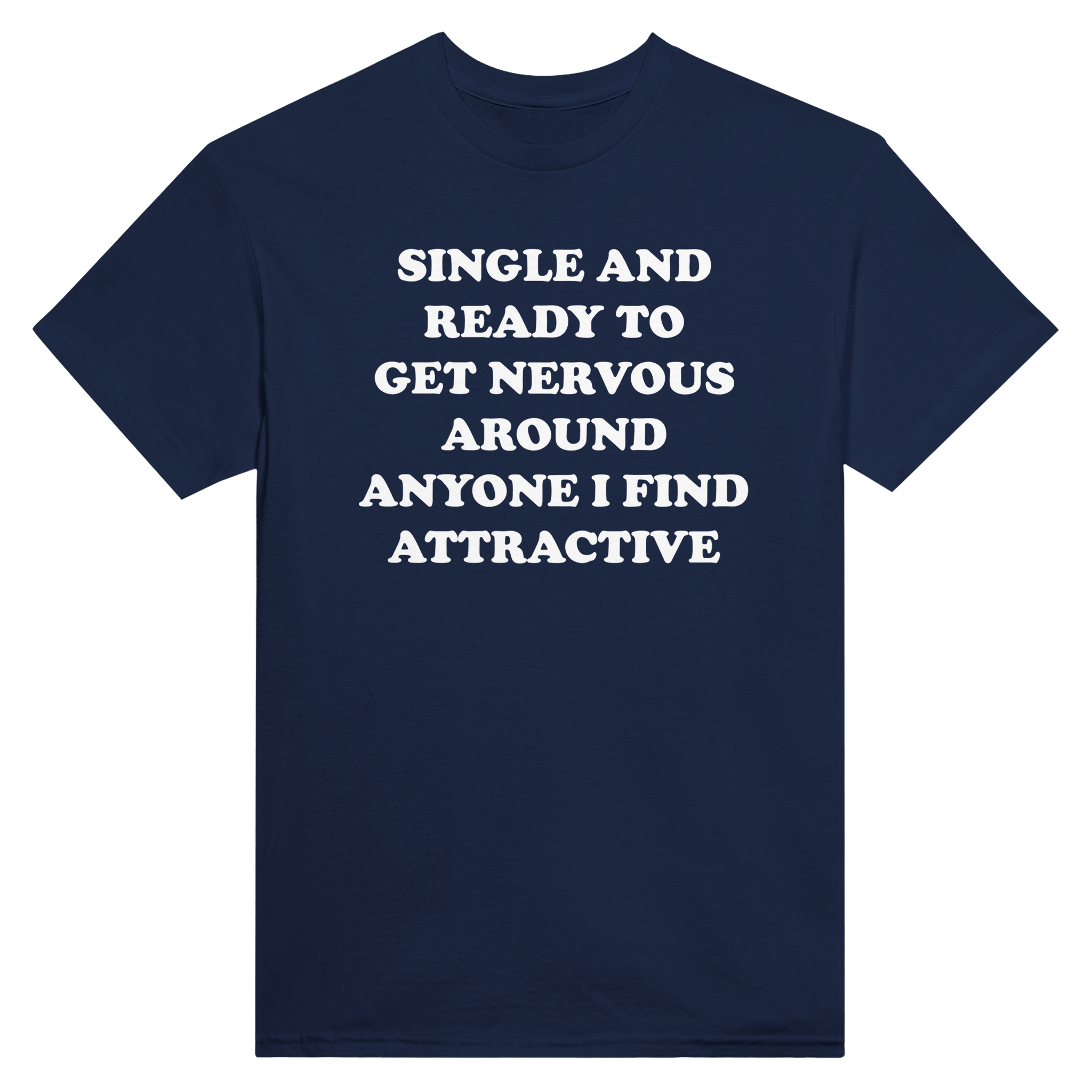 Single and ready to get nervous around anyone i find attractive – morsom t-skjorte fra Køddeklær