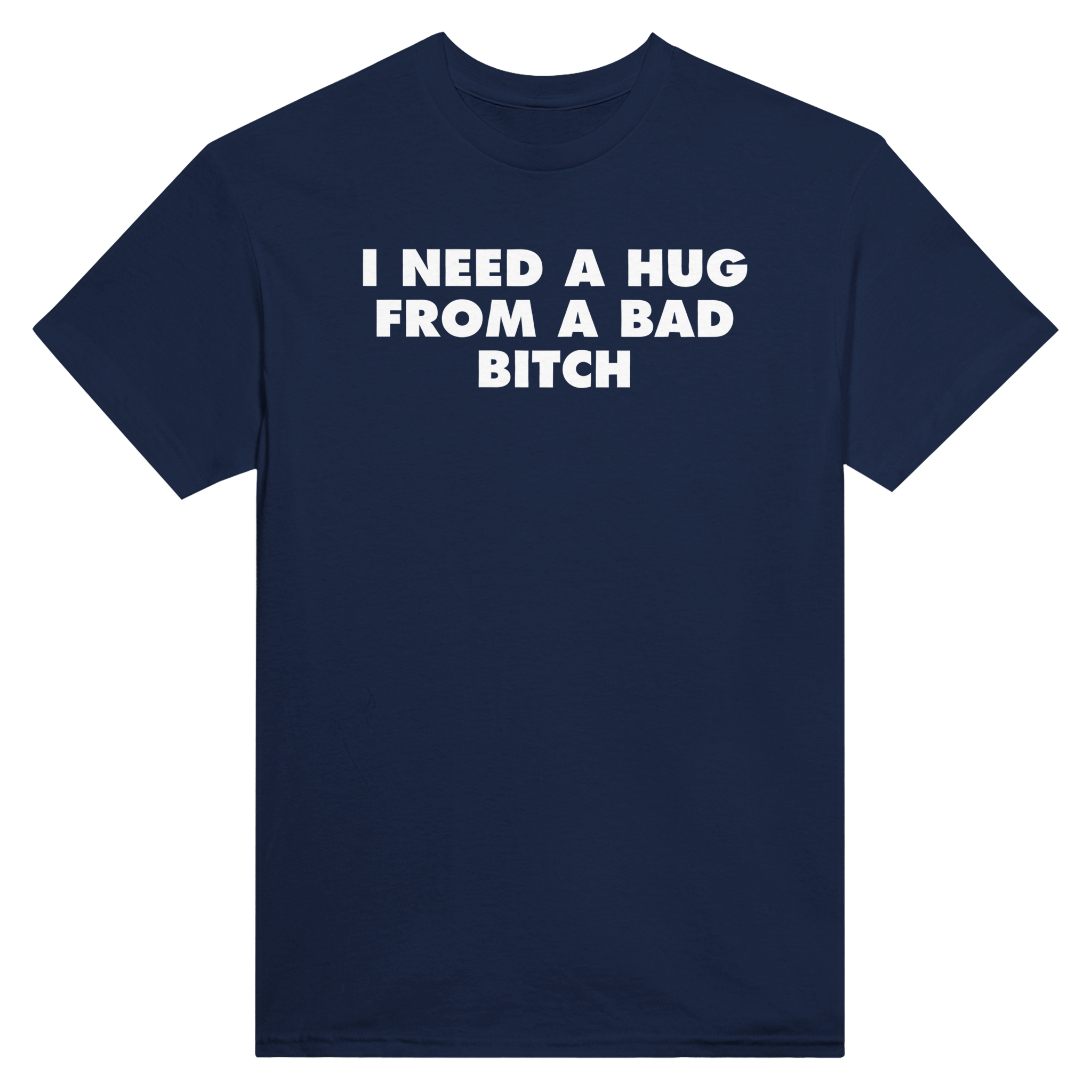 I need a hug from a bad bitch – morsom t-skjorte fra Køddeklær