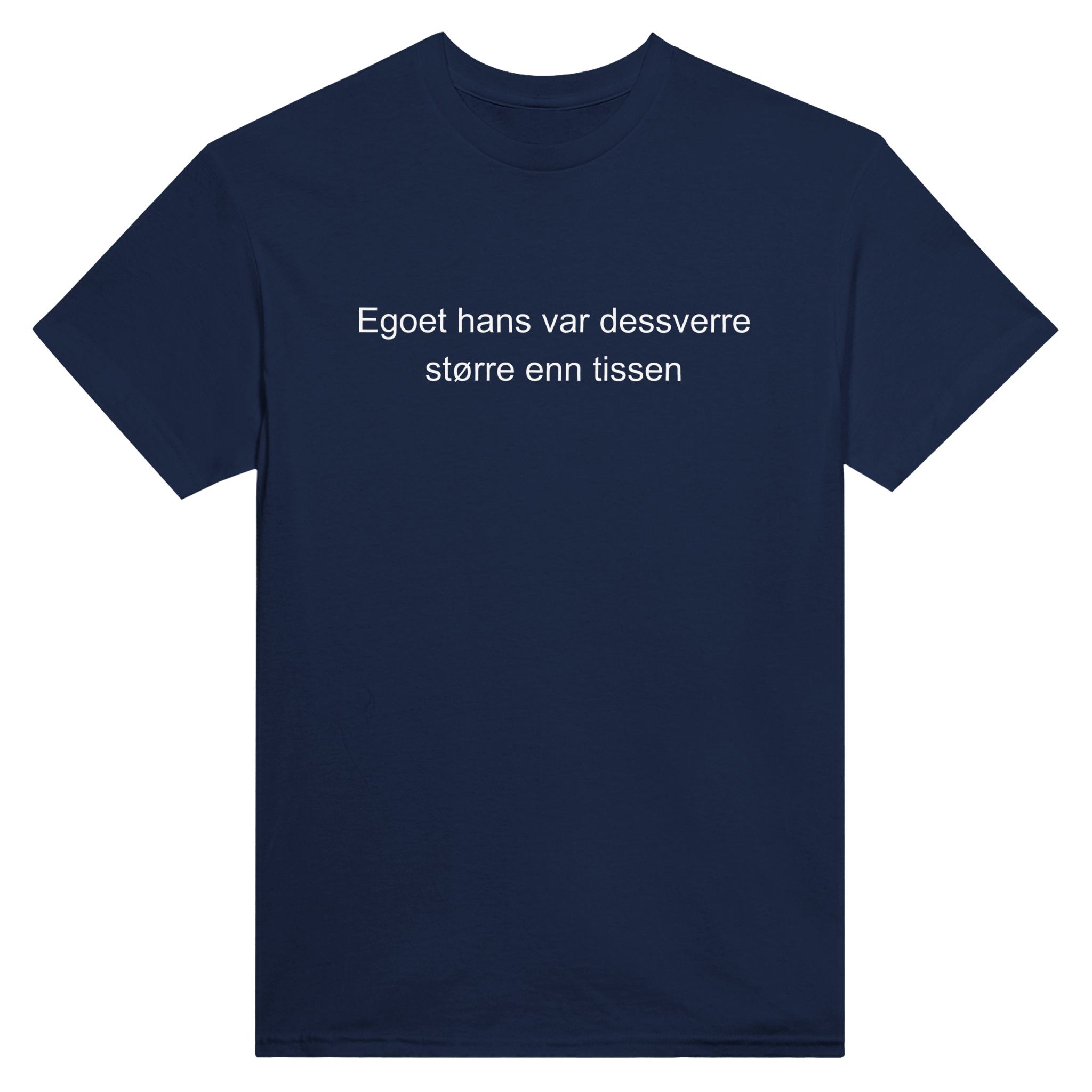 Egoet hans var dessverre større enn tissen – morsom t-skjorte med norsk humor fra Køddeklær