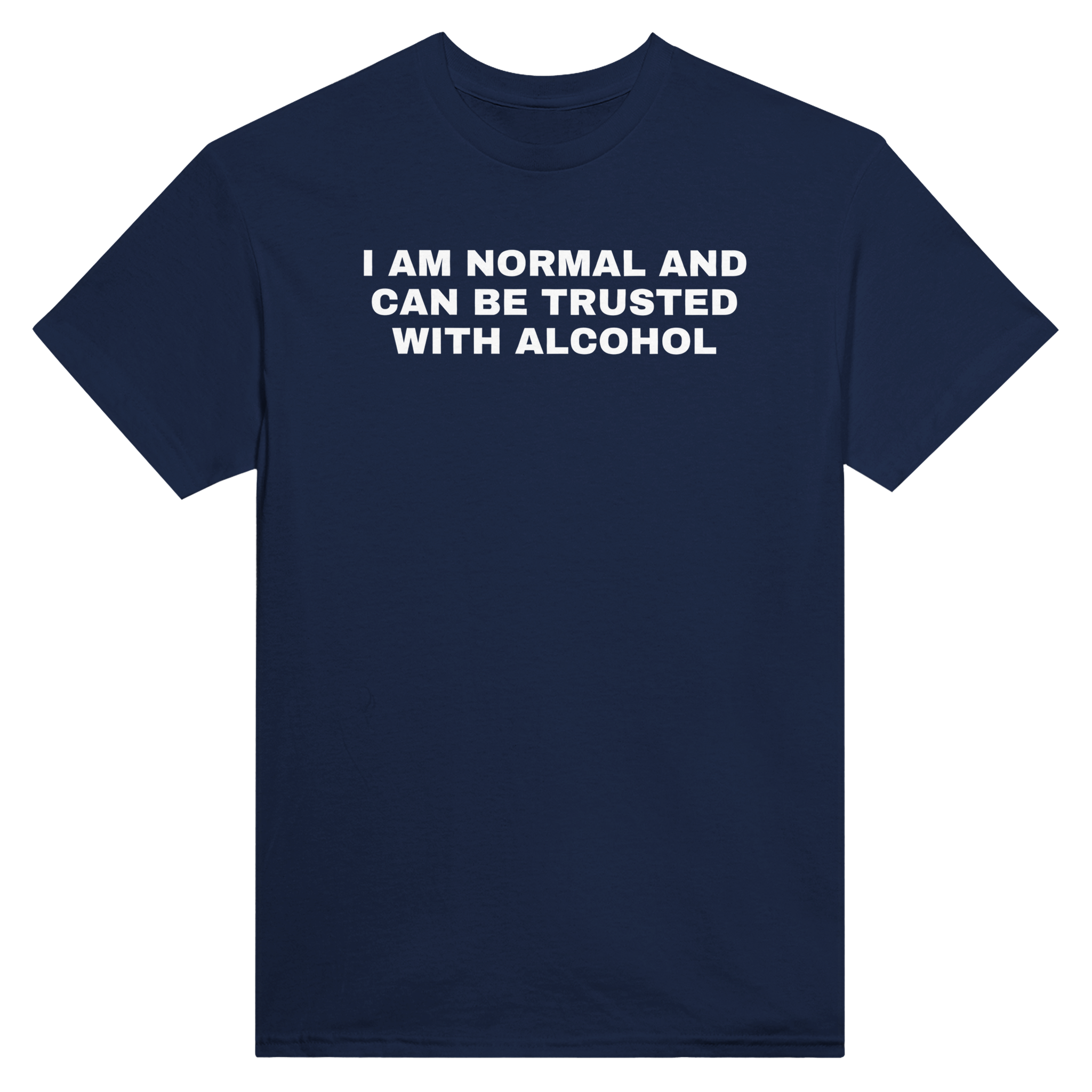 I am normal and can be trusted with alcohol – morsom t-skjorte fra Køddeklær