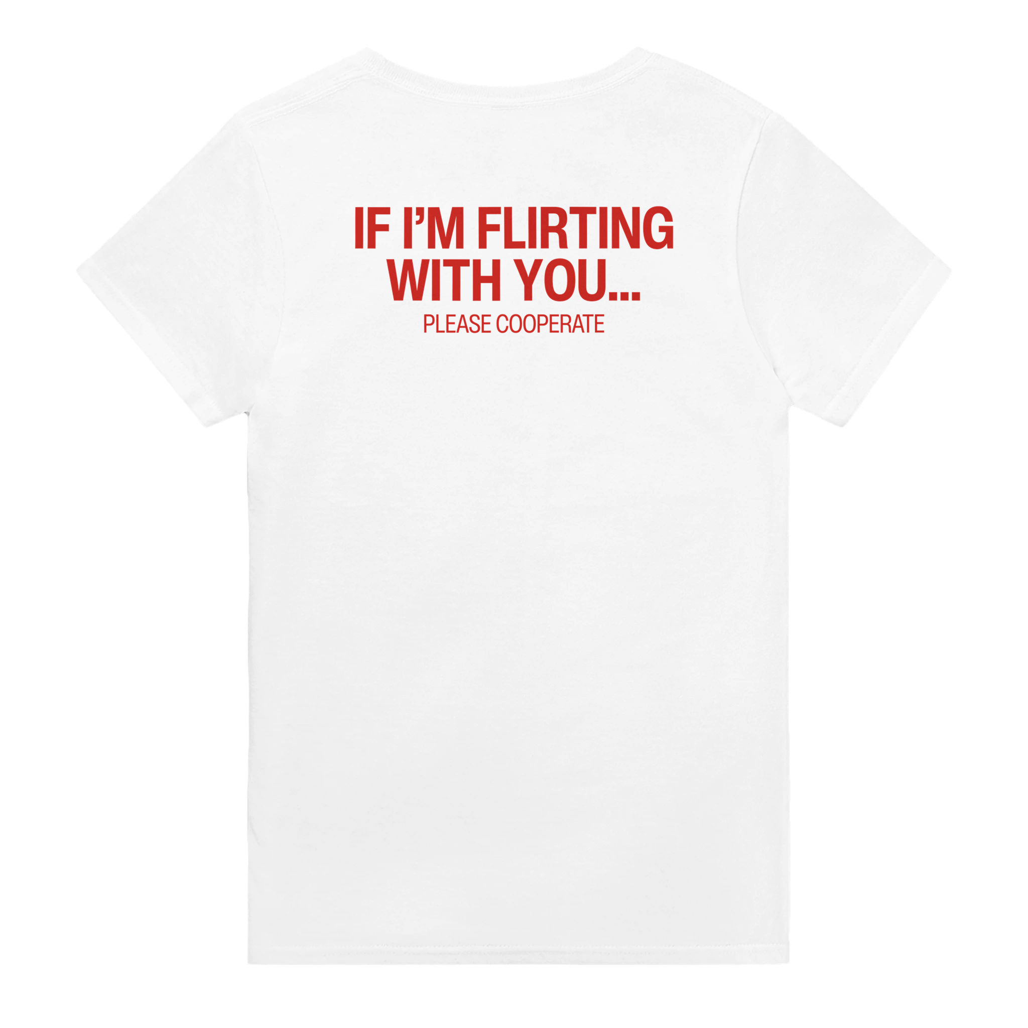 If i'm flirting with you... please cooperate – morsom t-skjorte med backprint fra Køddeklær