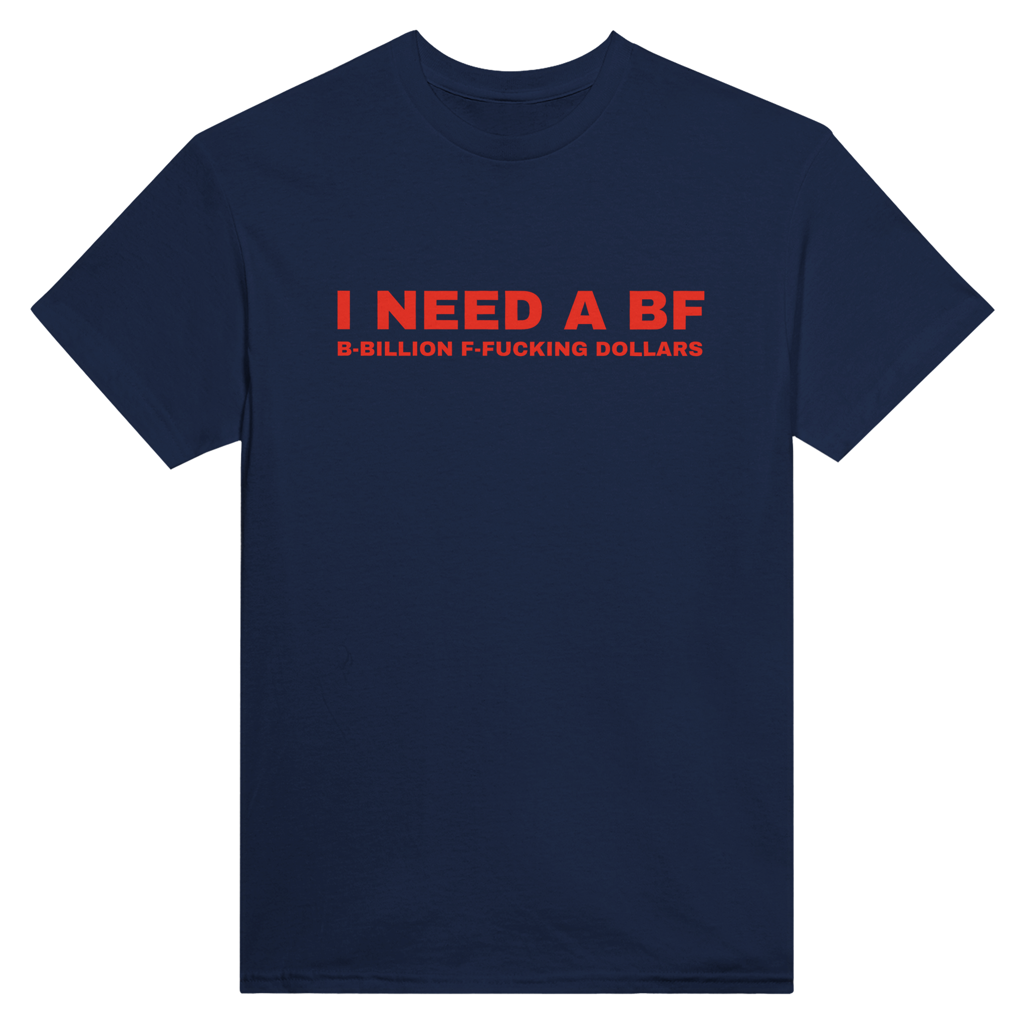 I need a bf b-billion f-fucking dollars – morsom t-skjorte fra Køddeklær