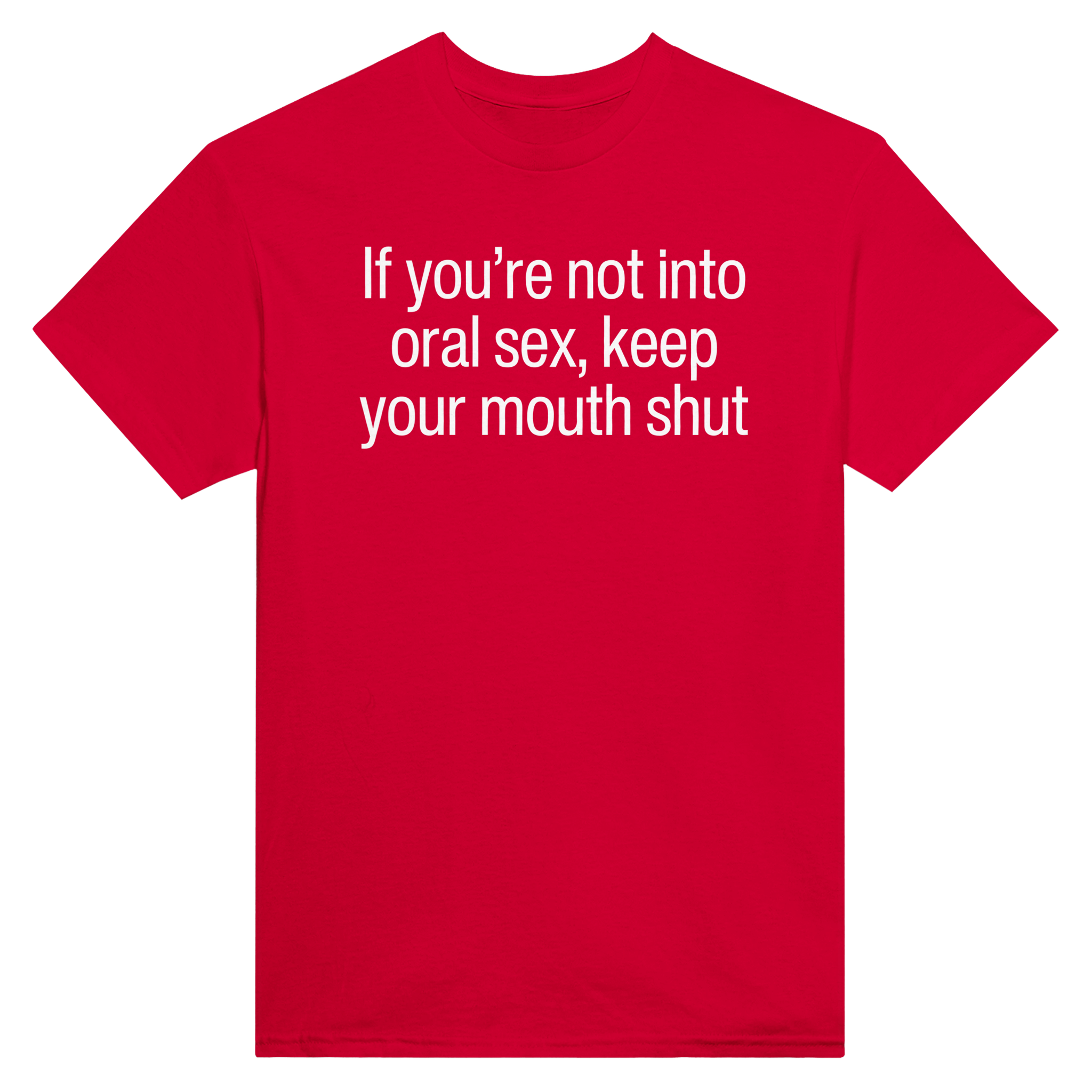 If you're not into oral sex, keep your mouth shut – morsom t-skjorte fra Køddeklær