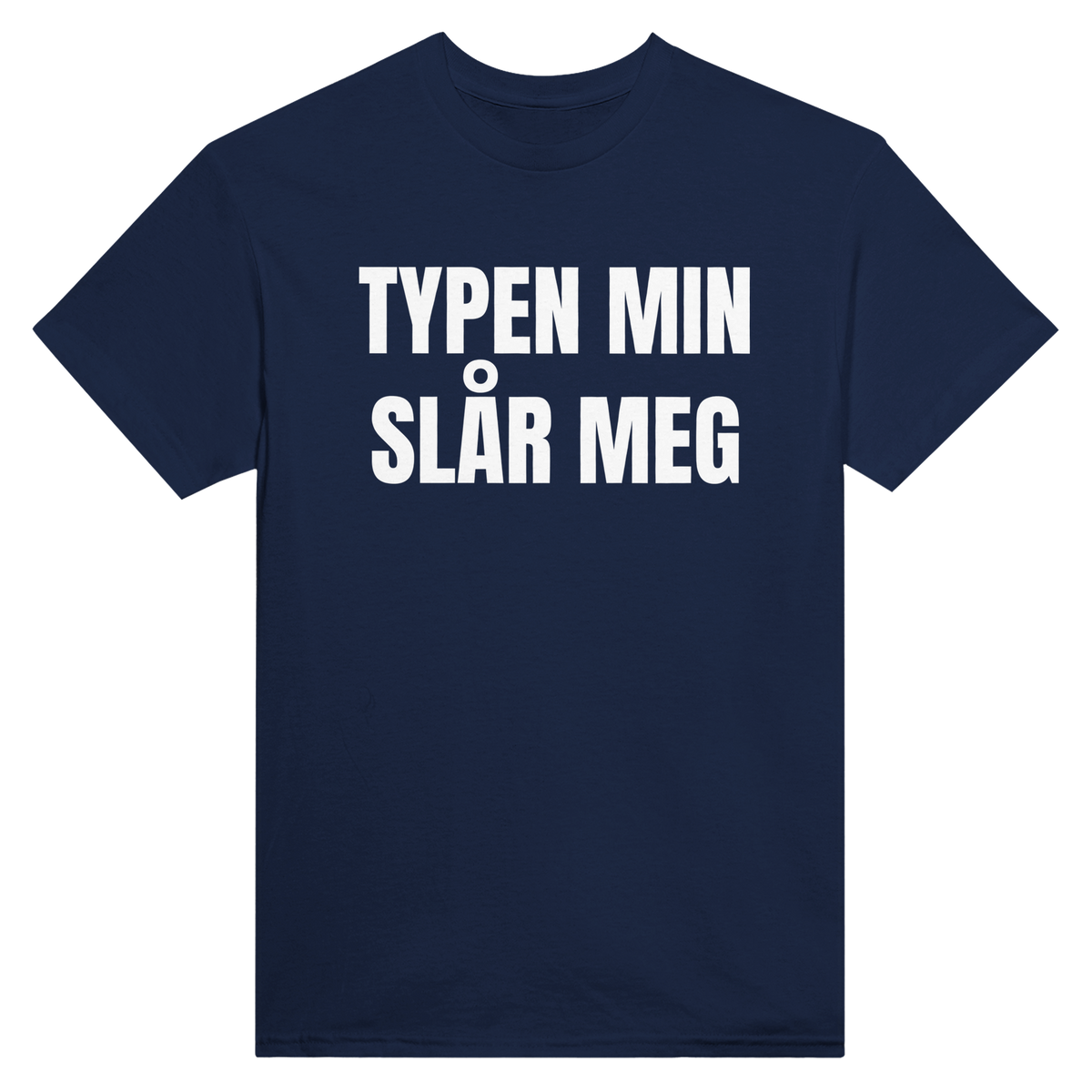 Typen min slår meg – morsom t-skjorte med norsk humor fra Køddeklær