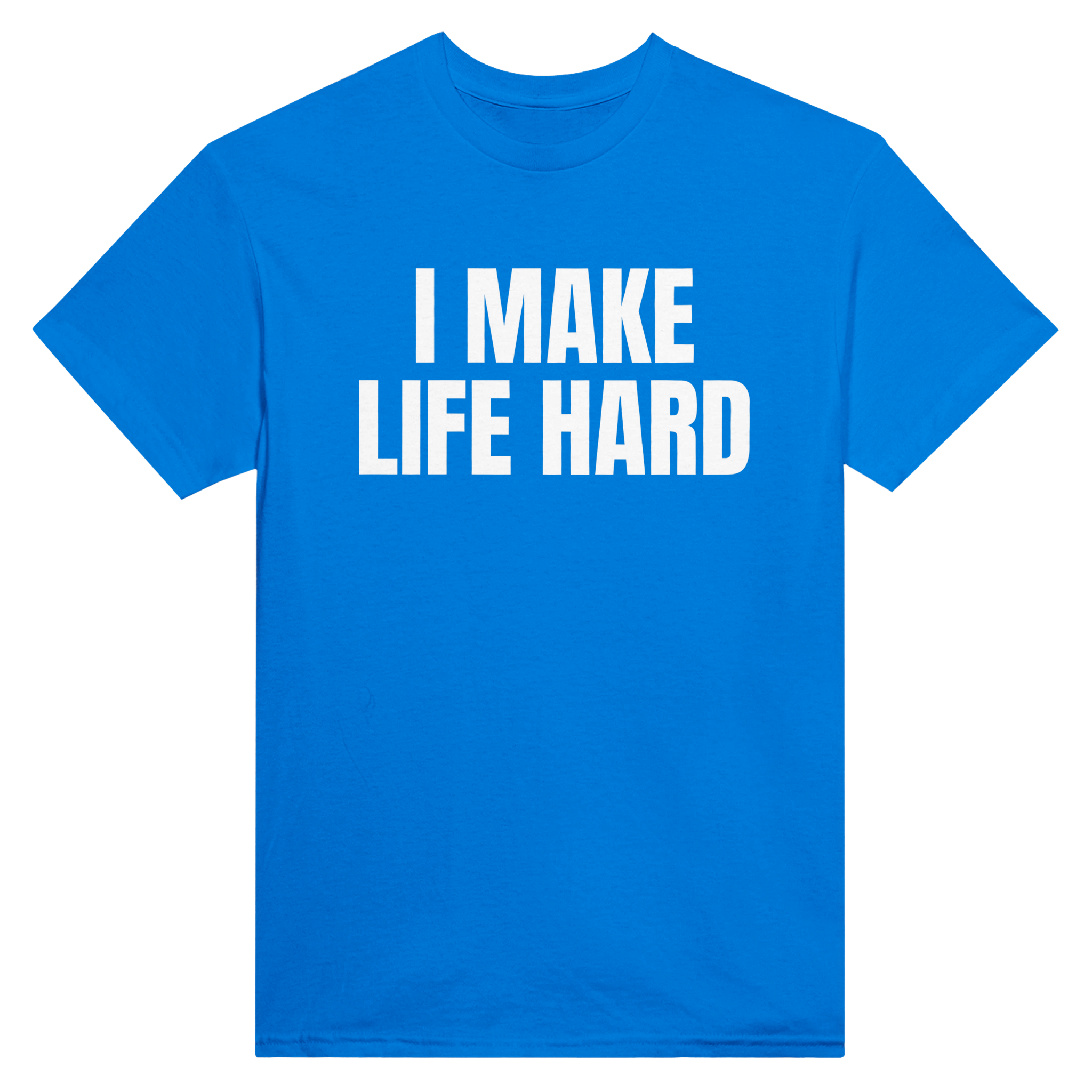 I make life hard – morsom t-skjorte fra Køddeklær