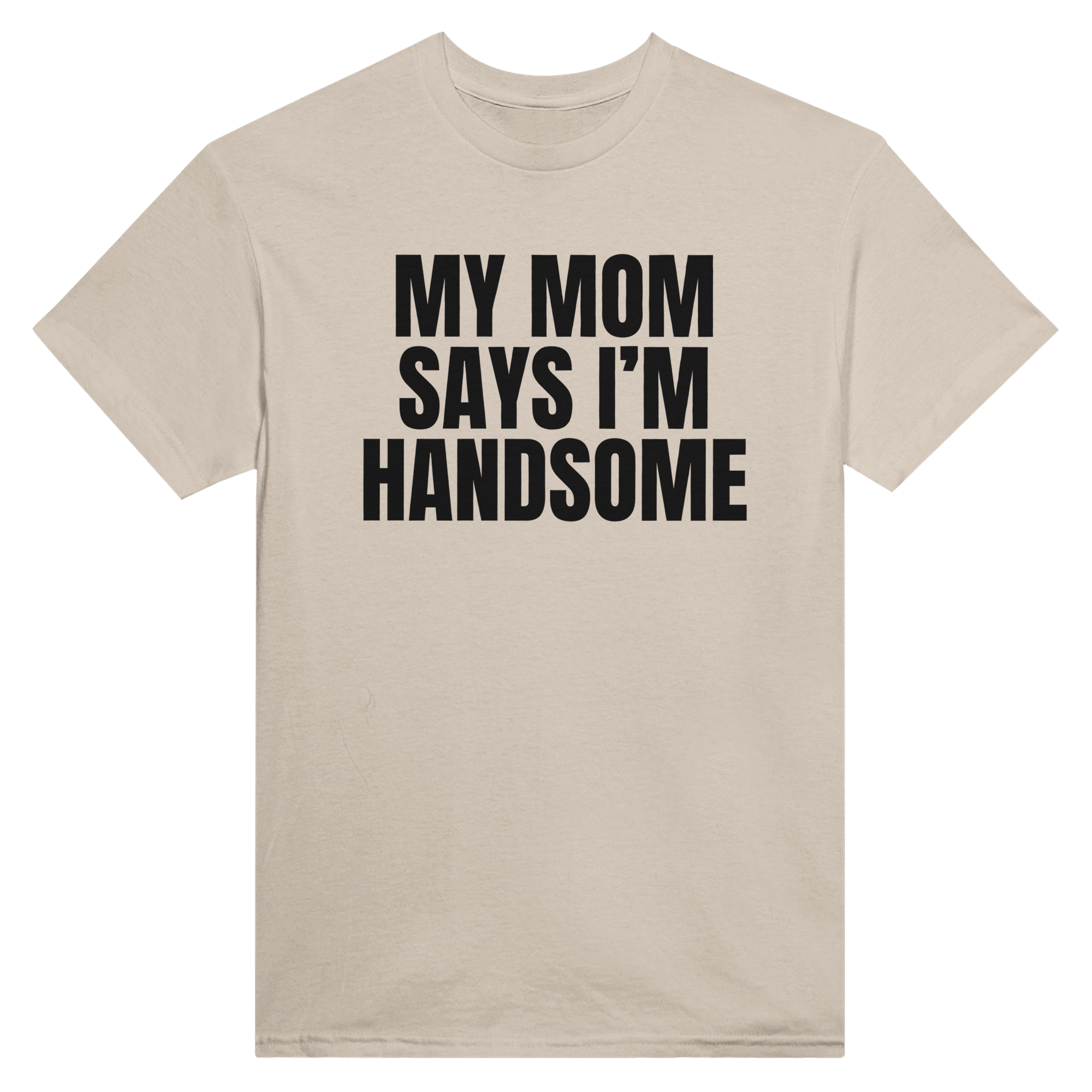My mom says i'm handsome – morsom t-skjorte fra Køddeklær