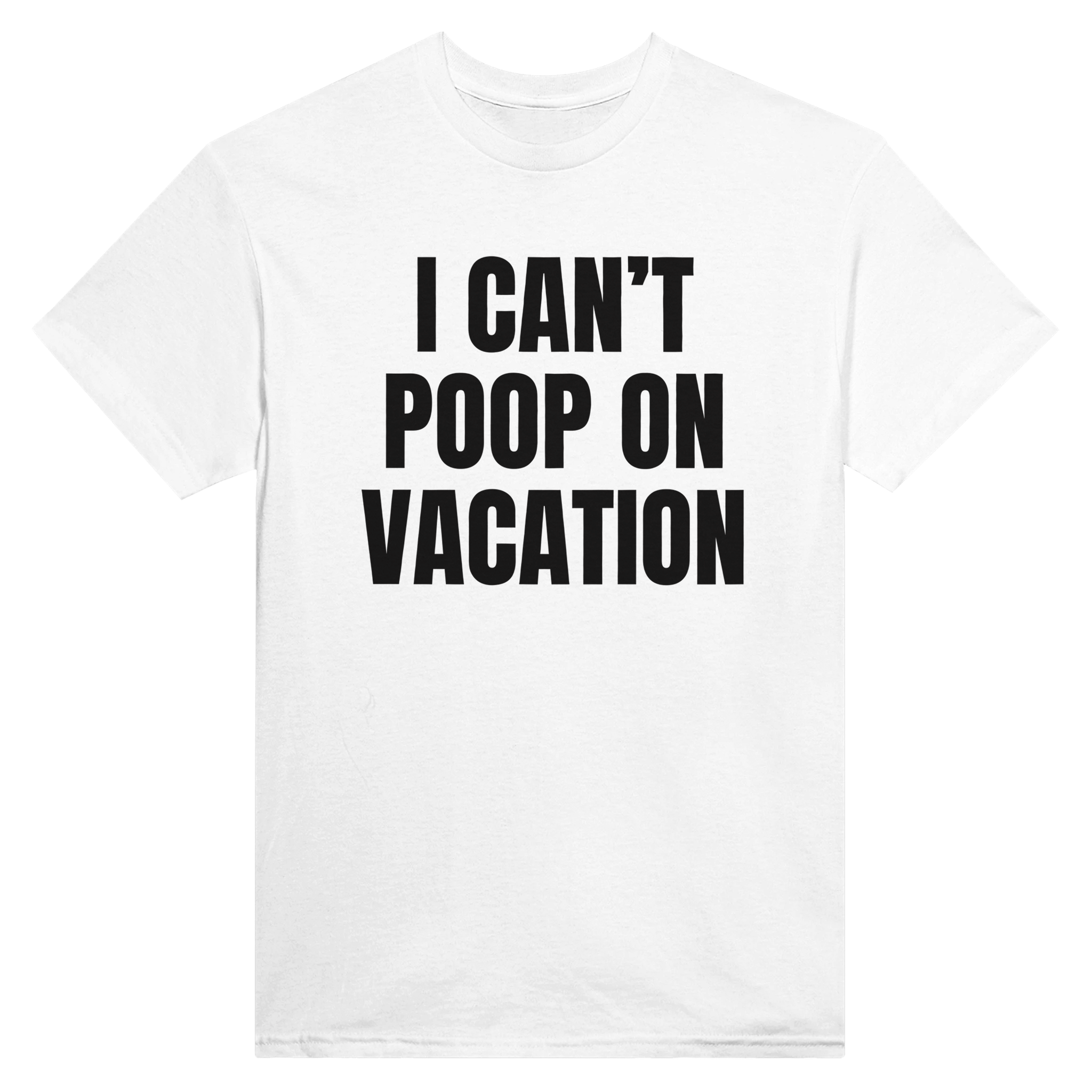 I can't poop on vacation – morsom t-skjorte fra Køddeklær