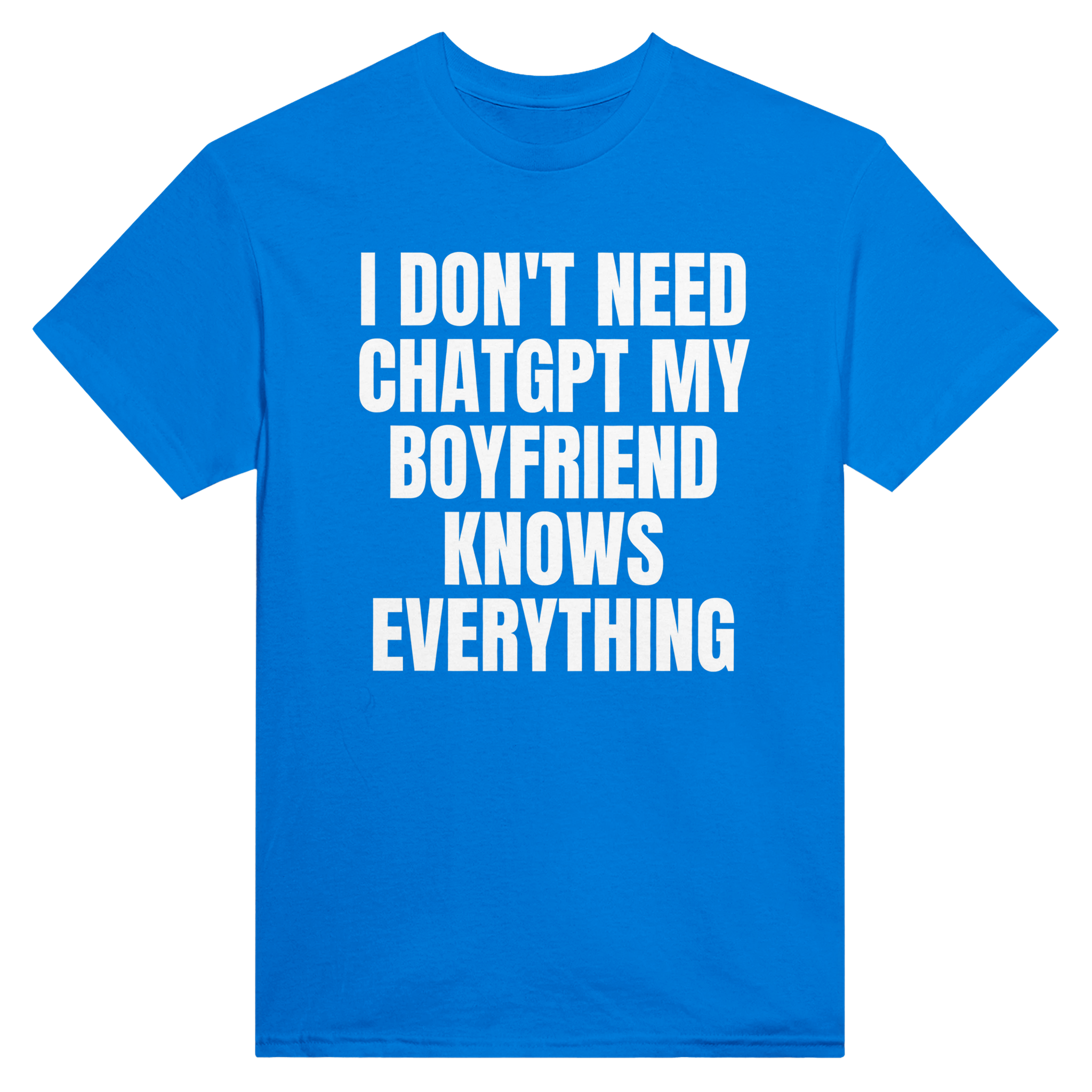 I don't need ChatGPT my boyfriend knows everything – morsom t-skjorte fra Køddeklær