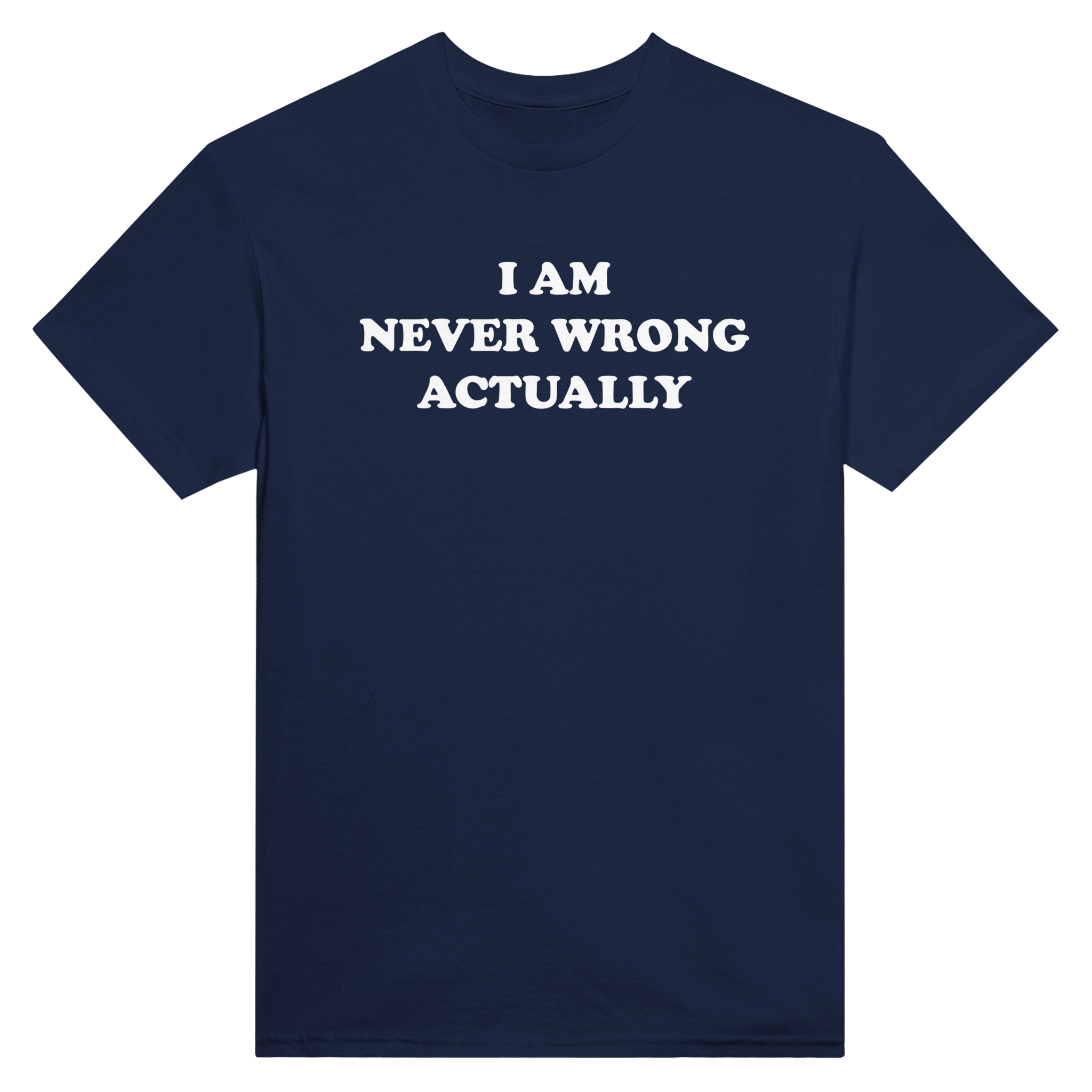 I am never wrong actually – morsom t-skjorte fra Køddeklær