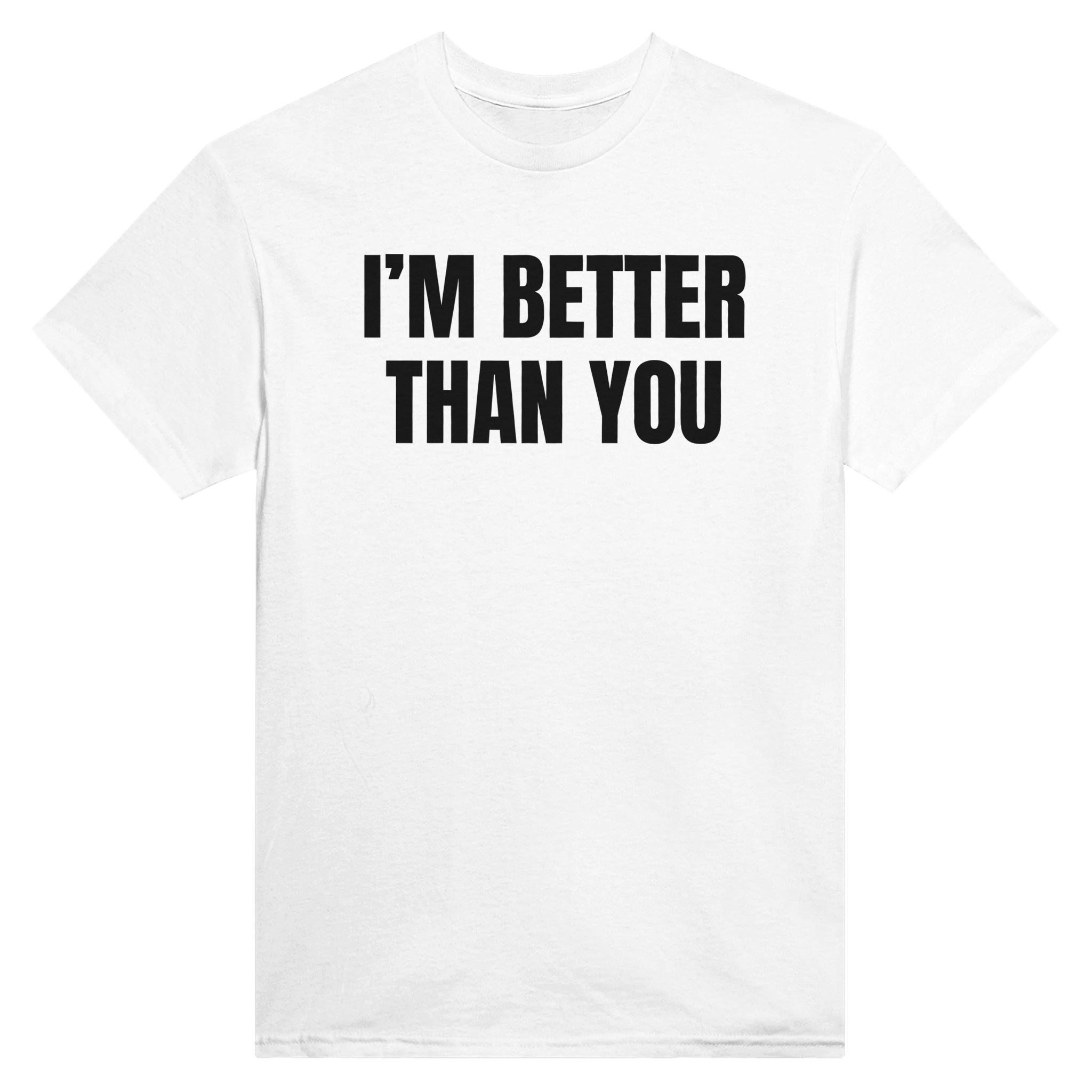 I'm better than you at eating ass – morsom t-skjorte fra Køddeklær
