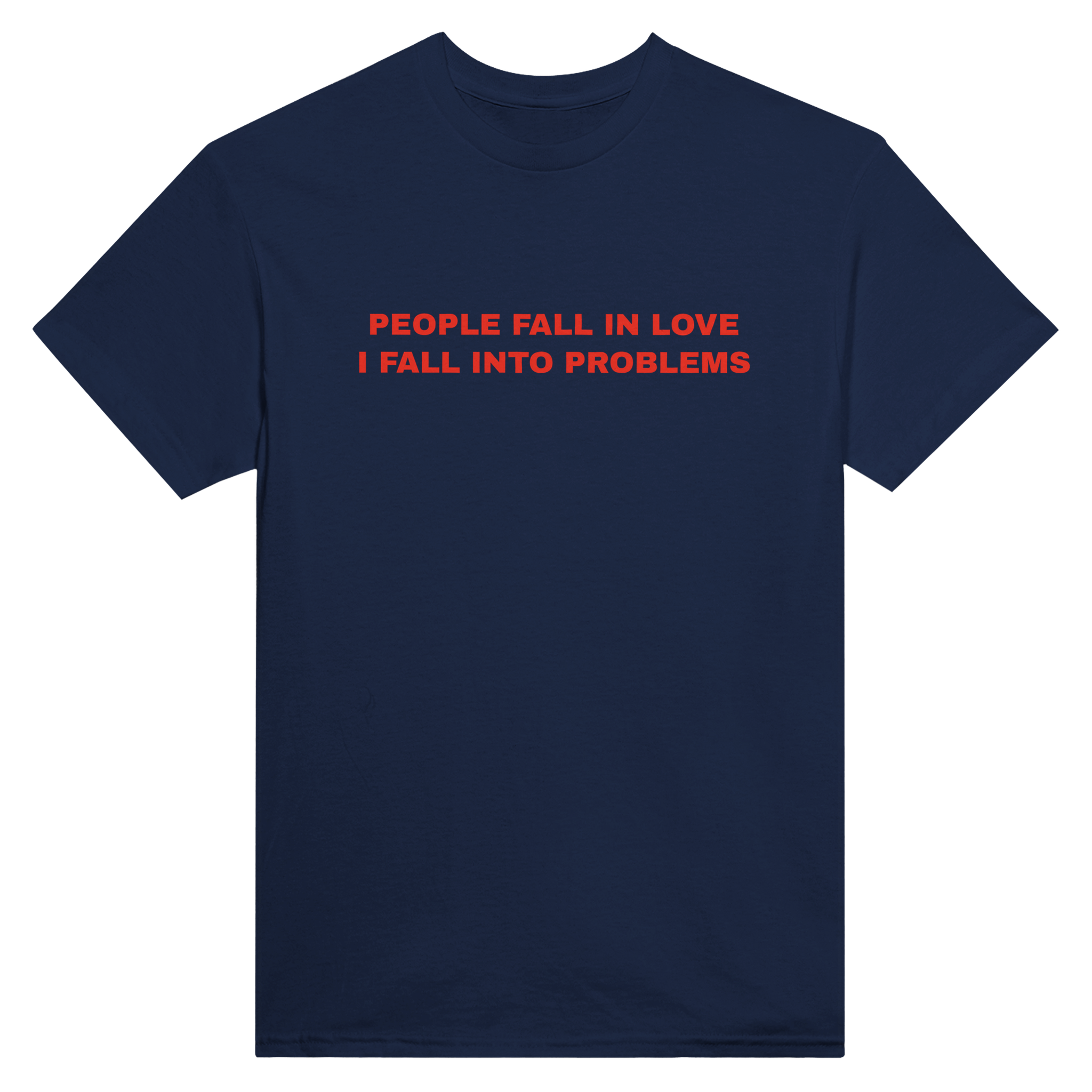People fall in love I fall into problems – morsom t-skjorte fra Køddeklær
