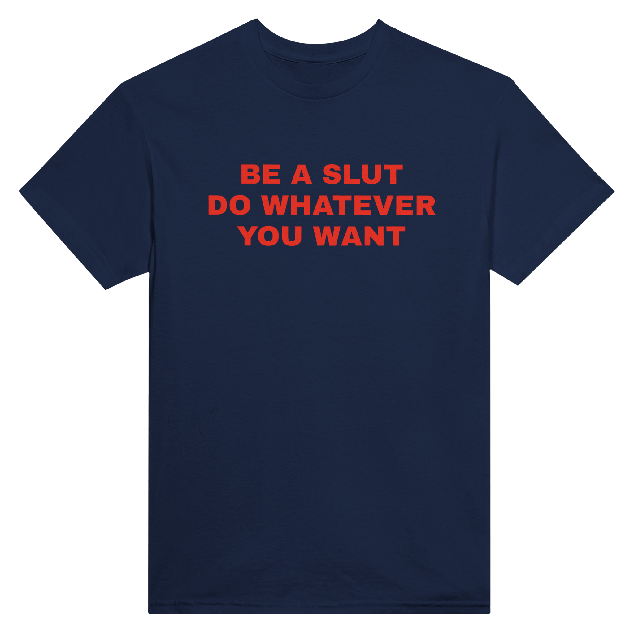 Be a slut do whatever you want – morsom t-skjorte fra Køddeklær