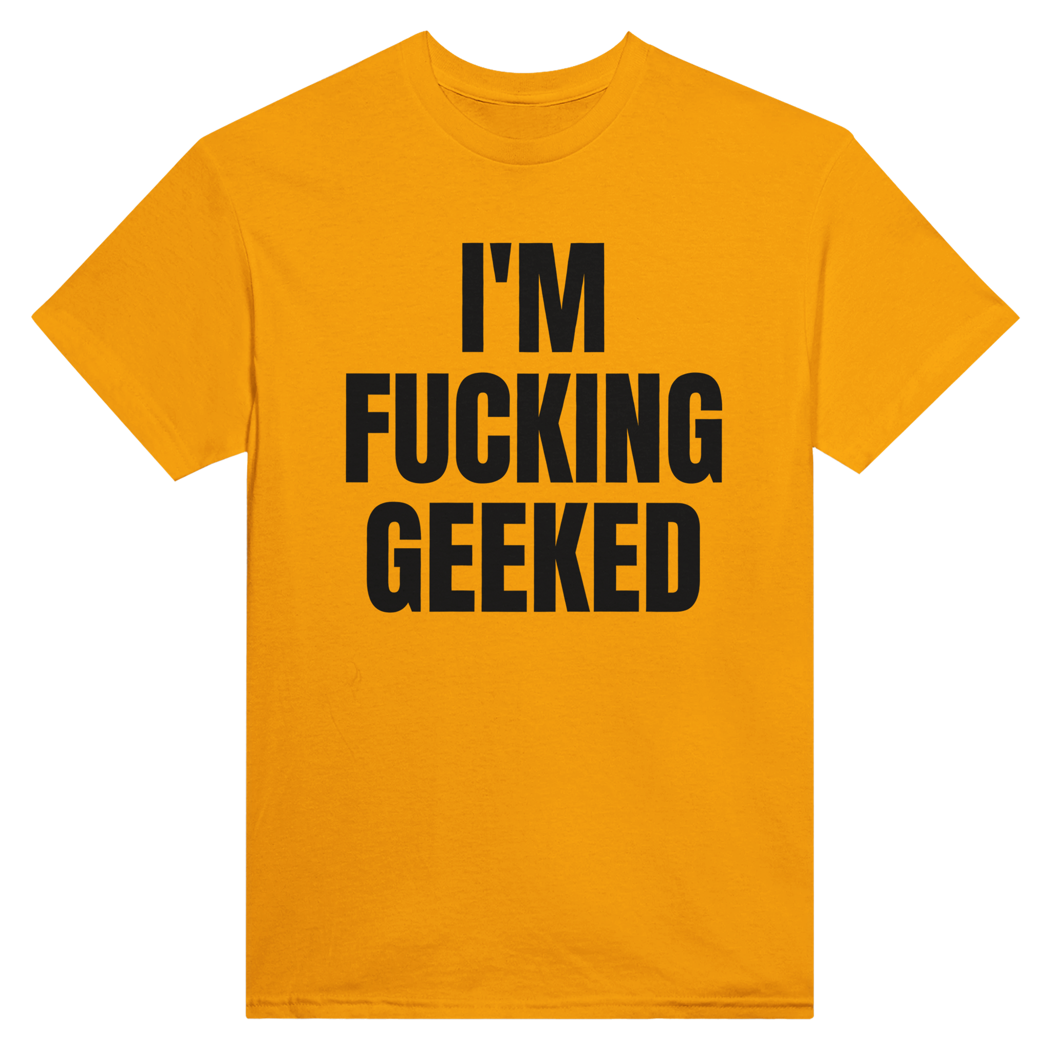 I'm fucking geeked – morsom t-skjorte fra Køddeklær
