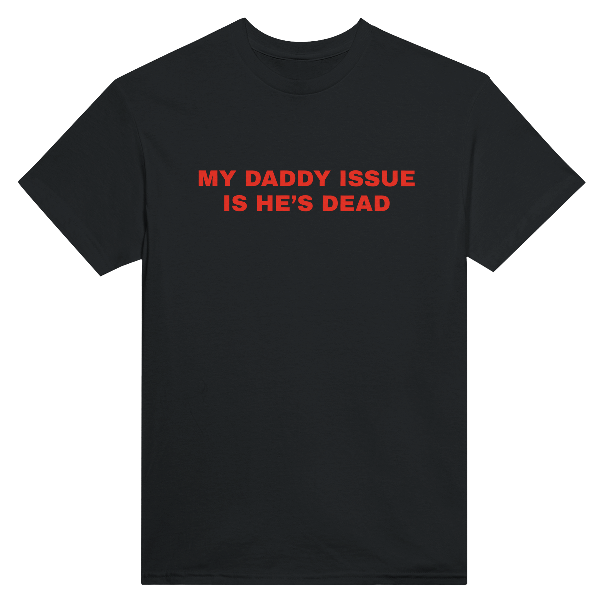 My daddy issue is he's dead – morsom t-skjorte fra Køddeklær