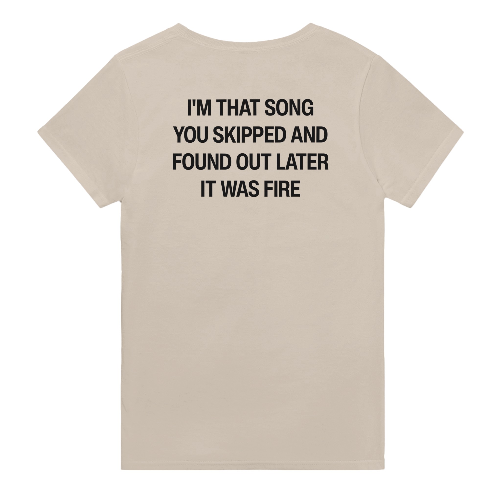 I'm that song you skipped and found out later it was fire – morsom t-skjorte med backprint fra Køddeklær