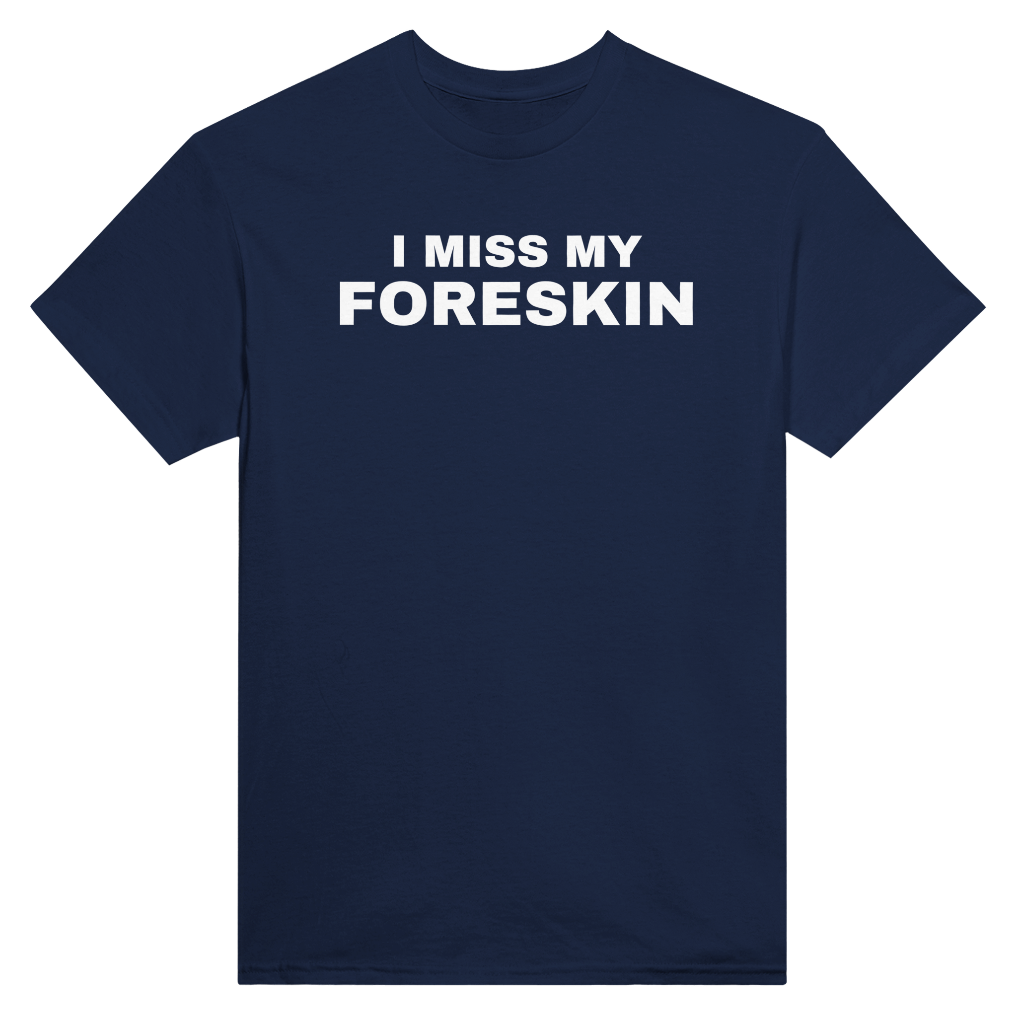 I miss my foreskin – morsom t-skjorte fra Køddeklær