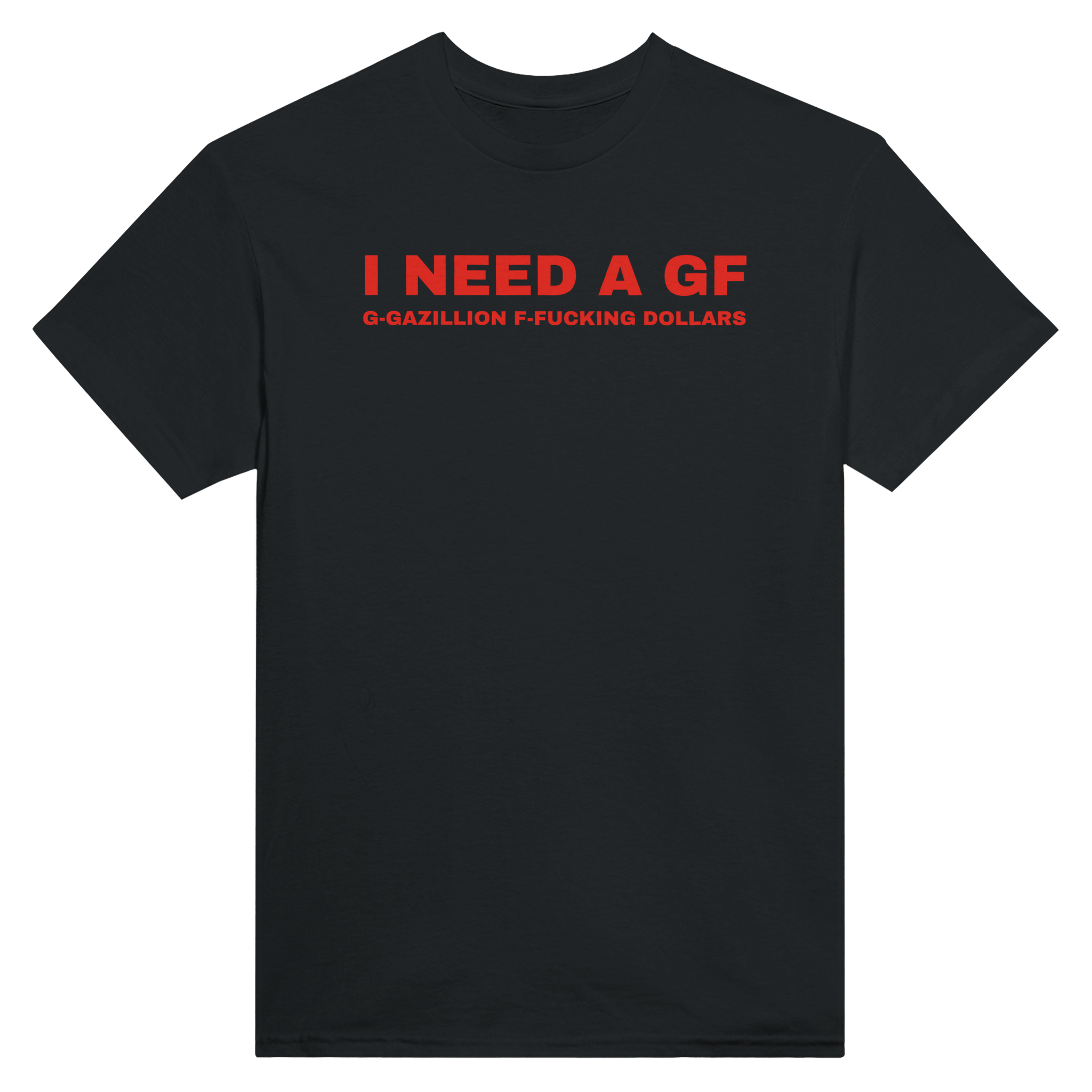I need a gf g-gazillion f-fucking dollars – morsom t-skjorte fra Køddeklær