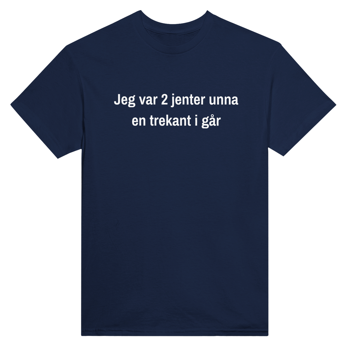 Jeg var 2 jenter unna en trekant i går – morsom t-skjorte med norsk humor fra Køddeklær