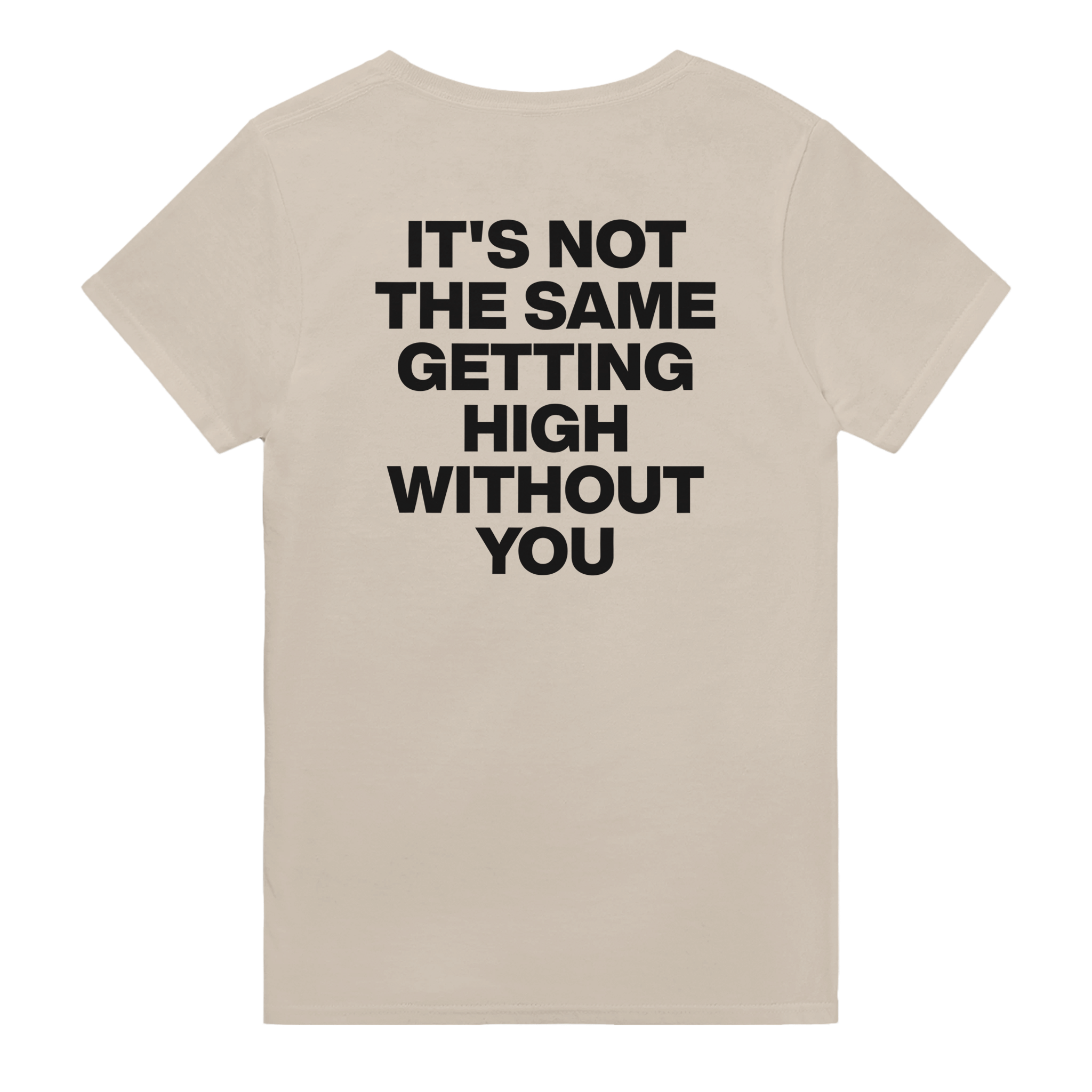 It's not the same getting high without you – morsom t-skjorte med backprint fra Køddeklær