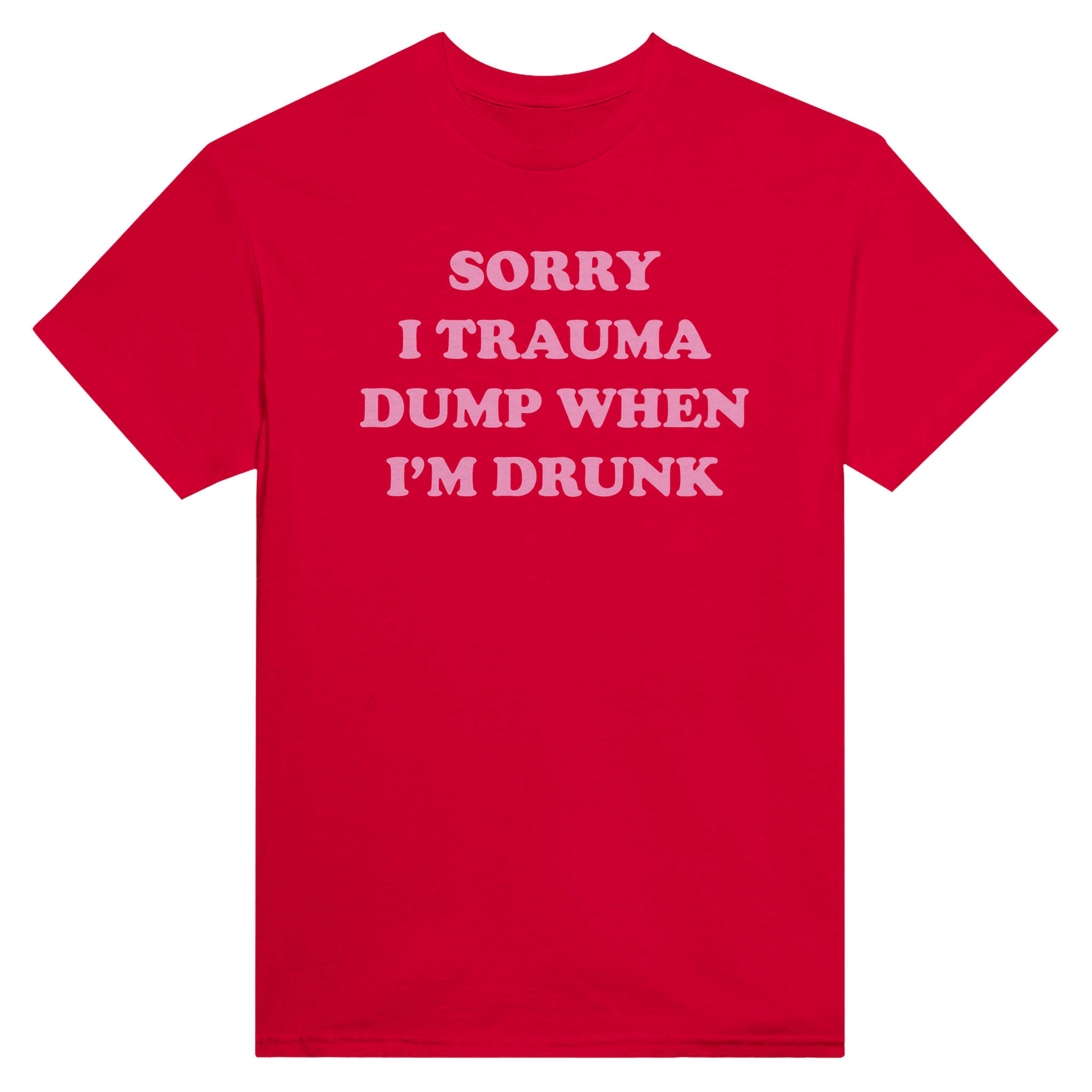 Sorry i trauma dump when i'm drunk – morsom t-skjorte fra Køddeklær