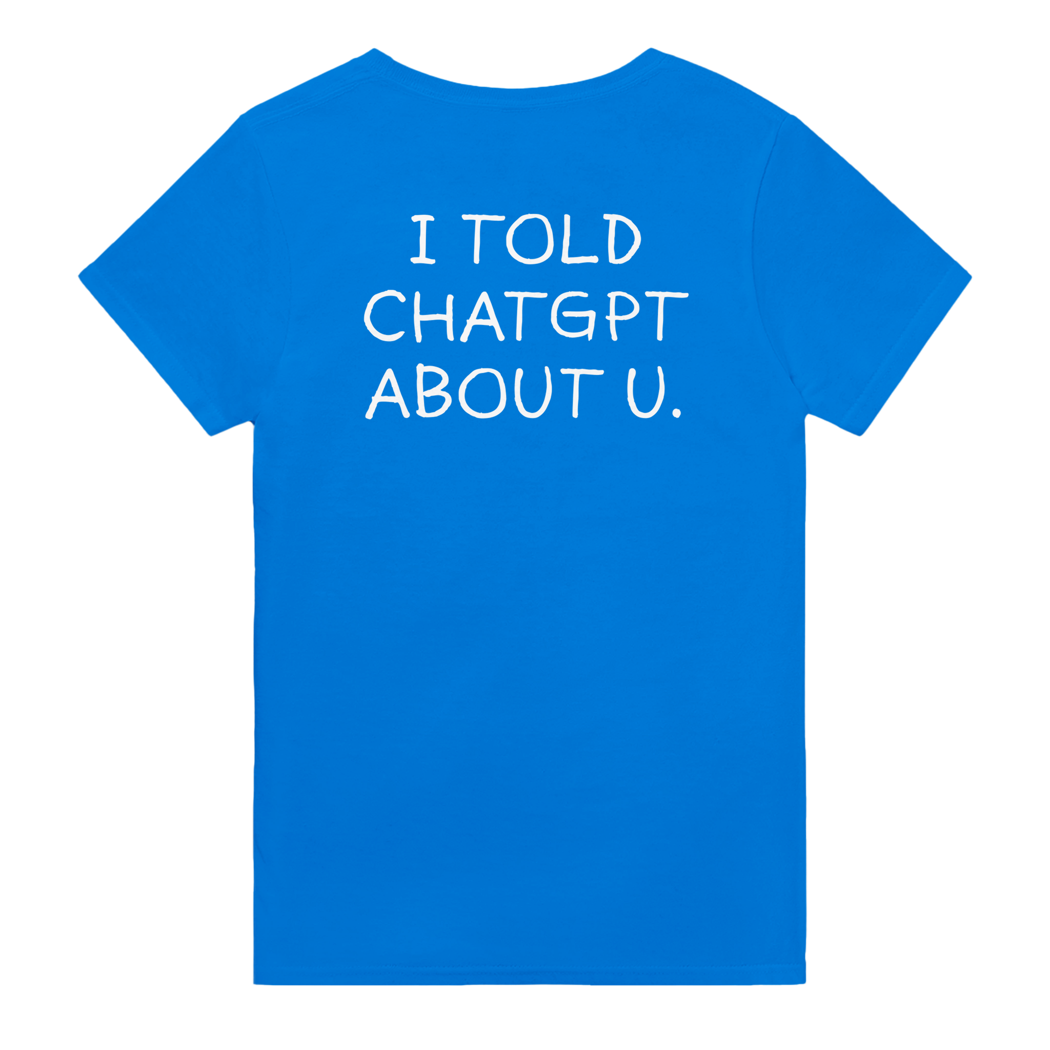 I told chatgpt about u. – morsom t-skjorte med backprint fra Køddeklær