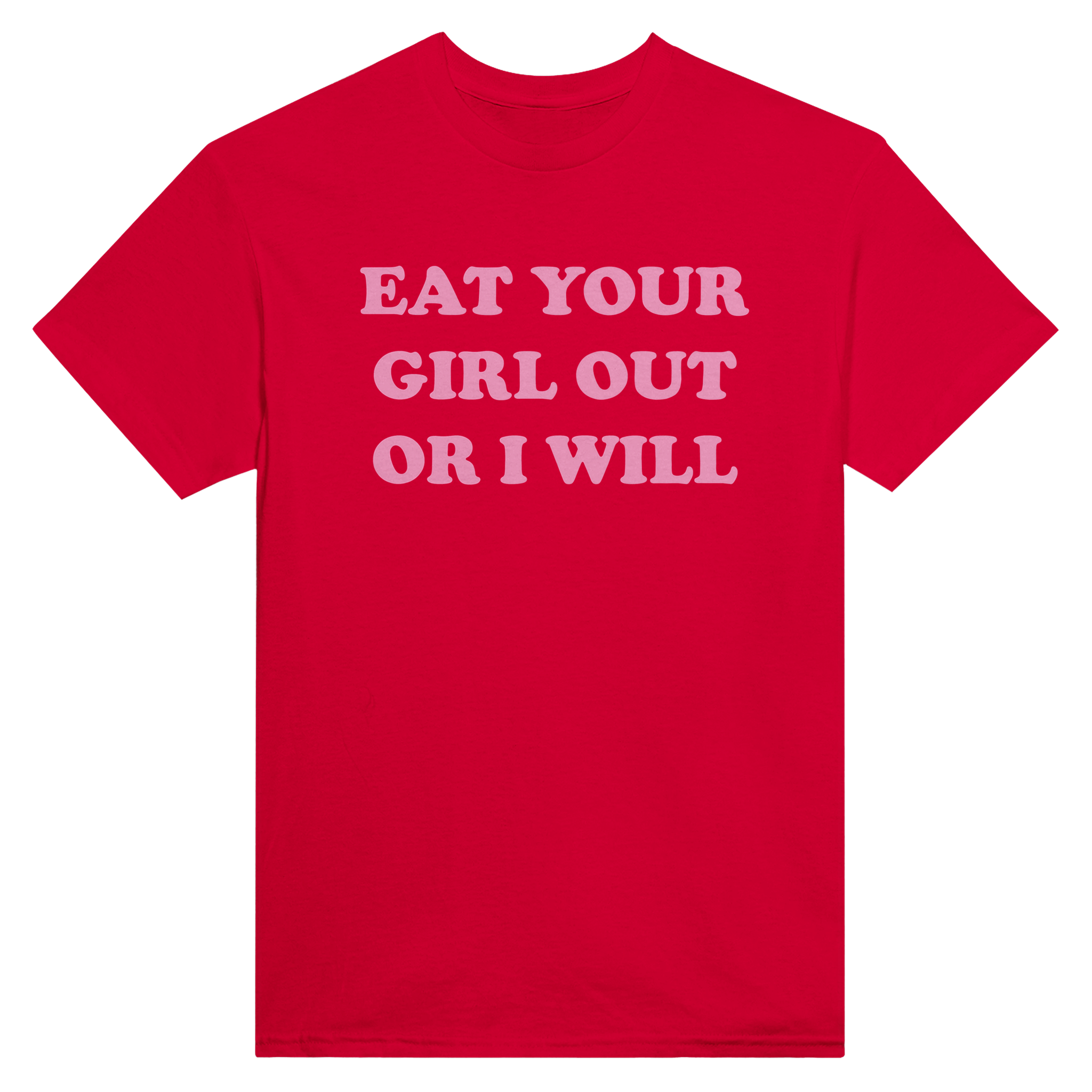 Eat your girl out or i will – morsom t-skjorte fra Køddeklær