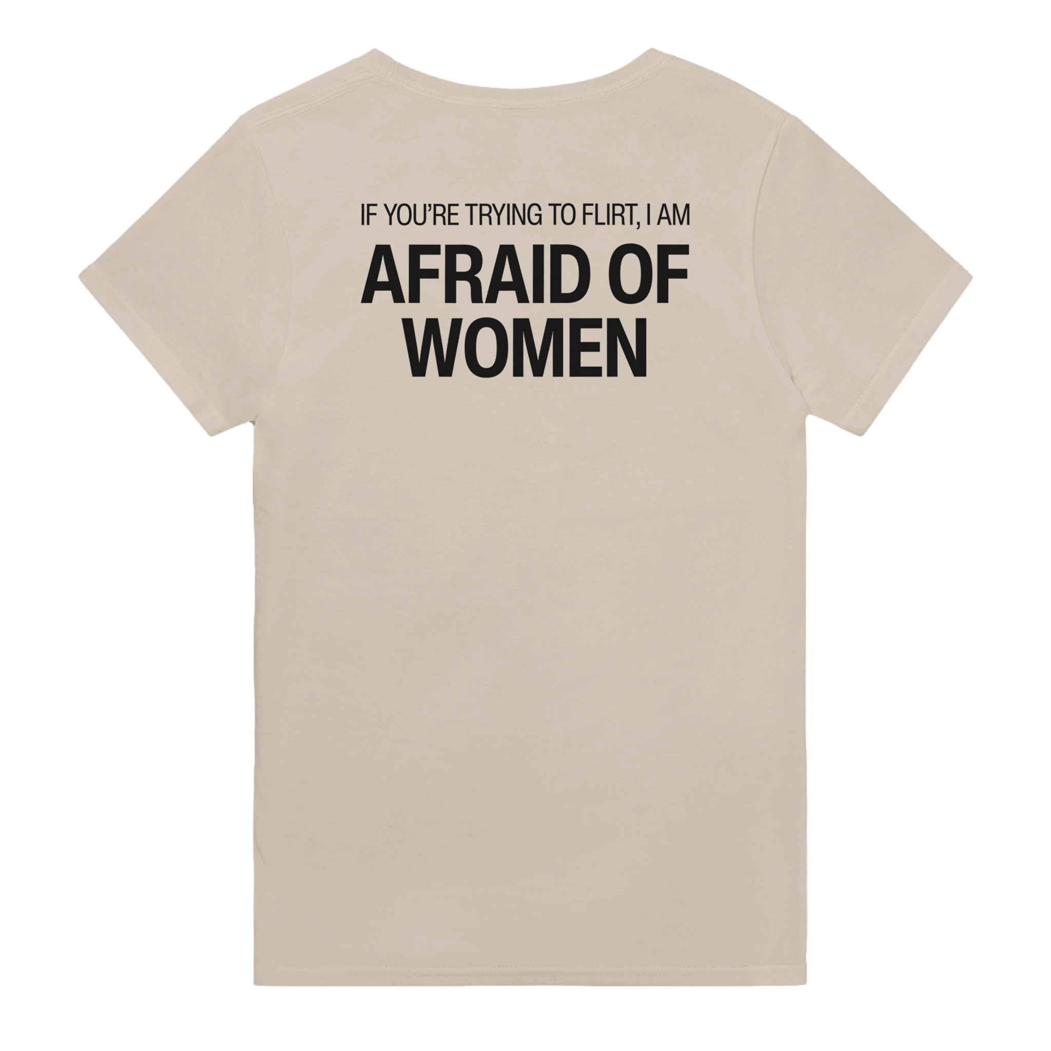 If you're trying to flirt i am afraid of women – morsom t-skjorte med backprint fra Køddeklær