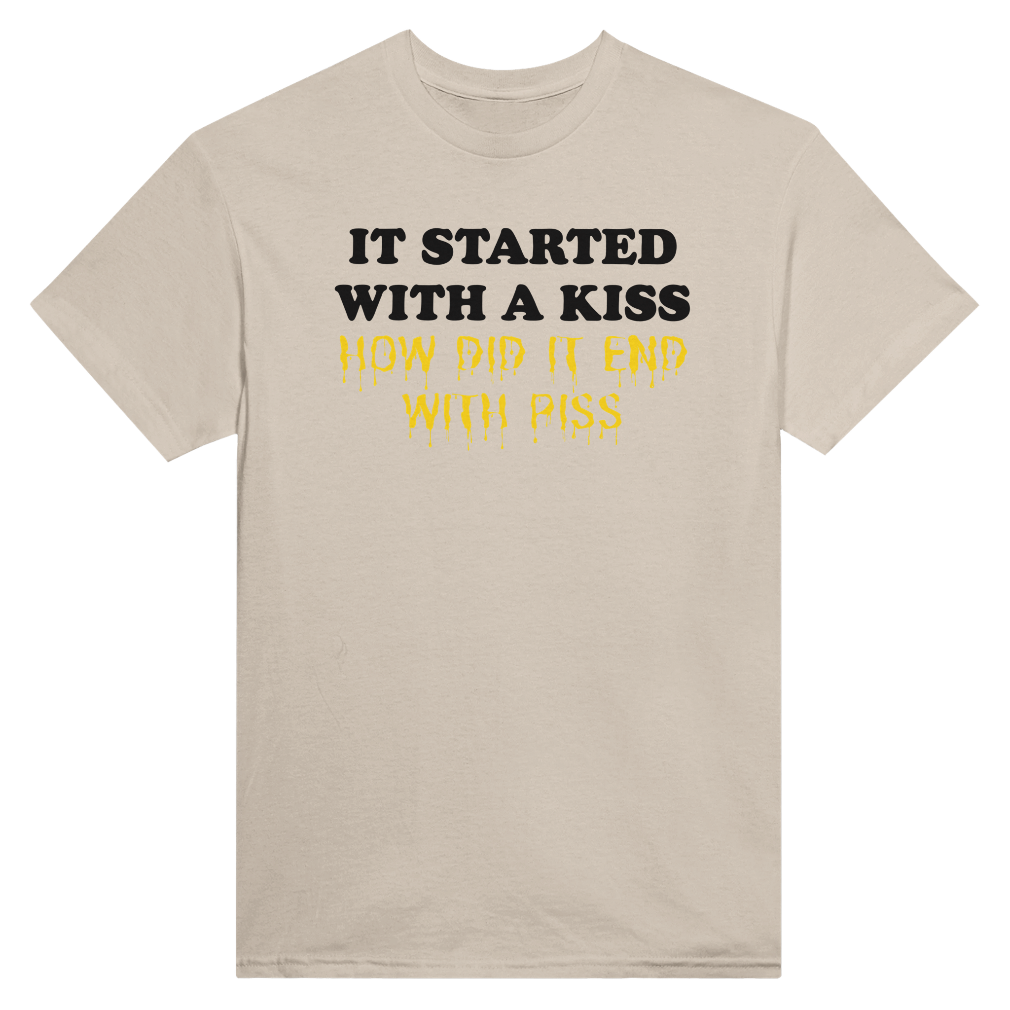 It started with a kiss how did it end with piss – morsom t-skjorte fra Køddeklær
