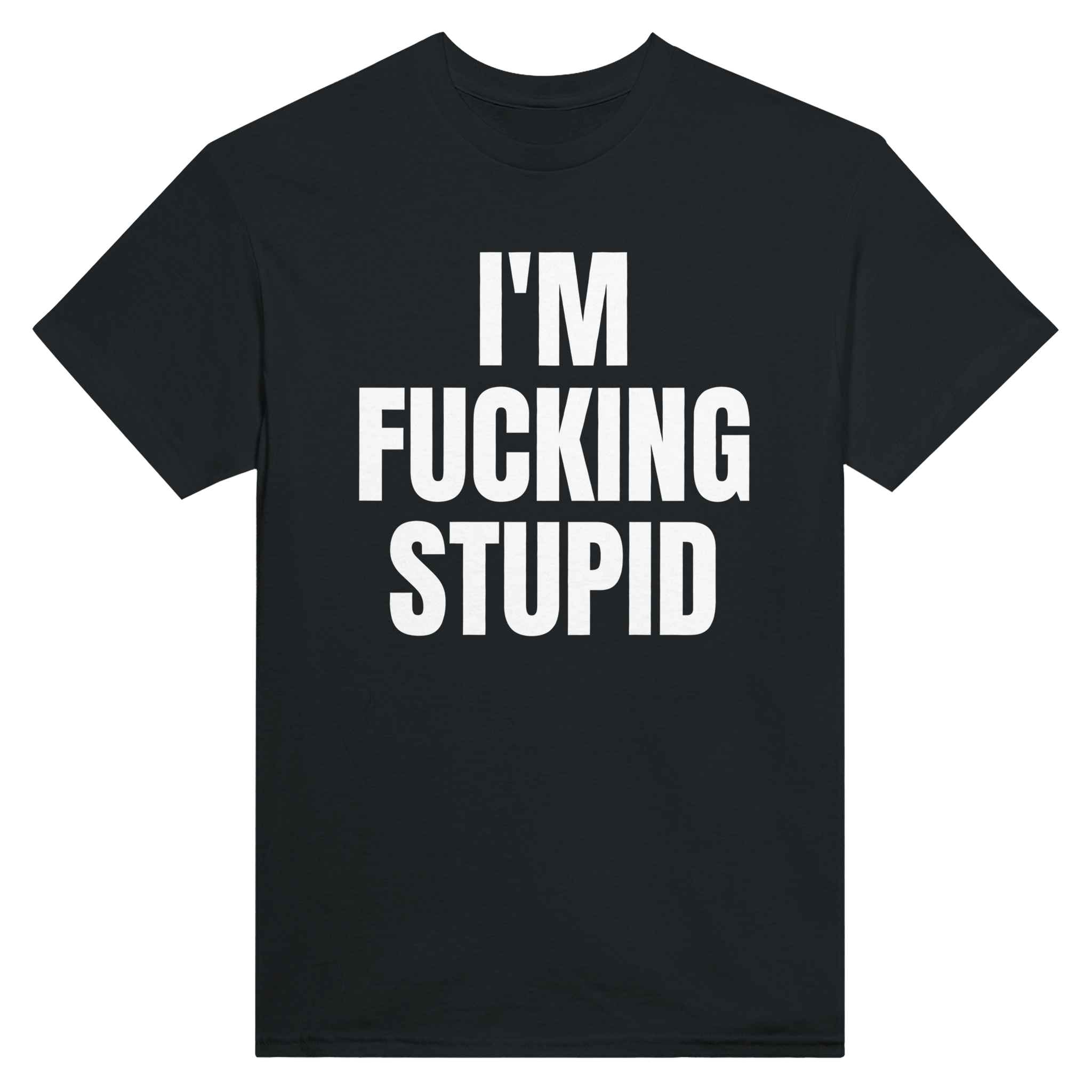 I'm fucking stupid – morsom t-skjorte fra Køddeklær