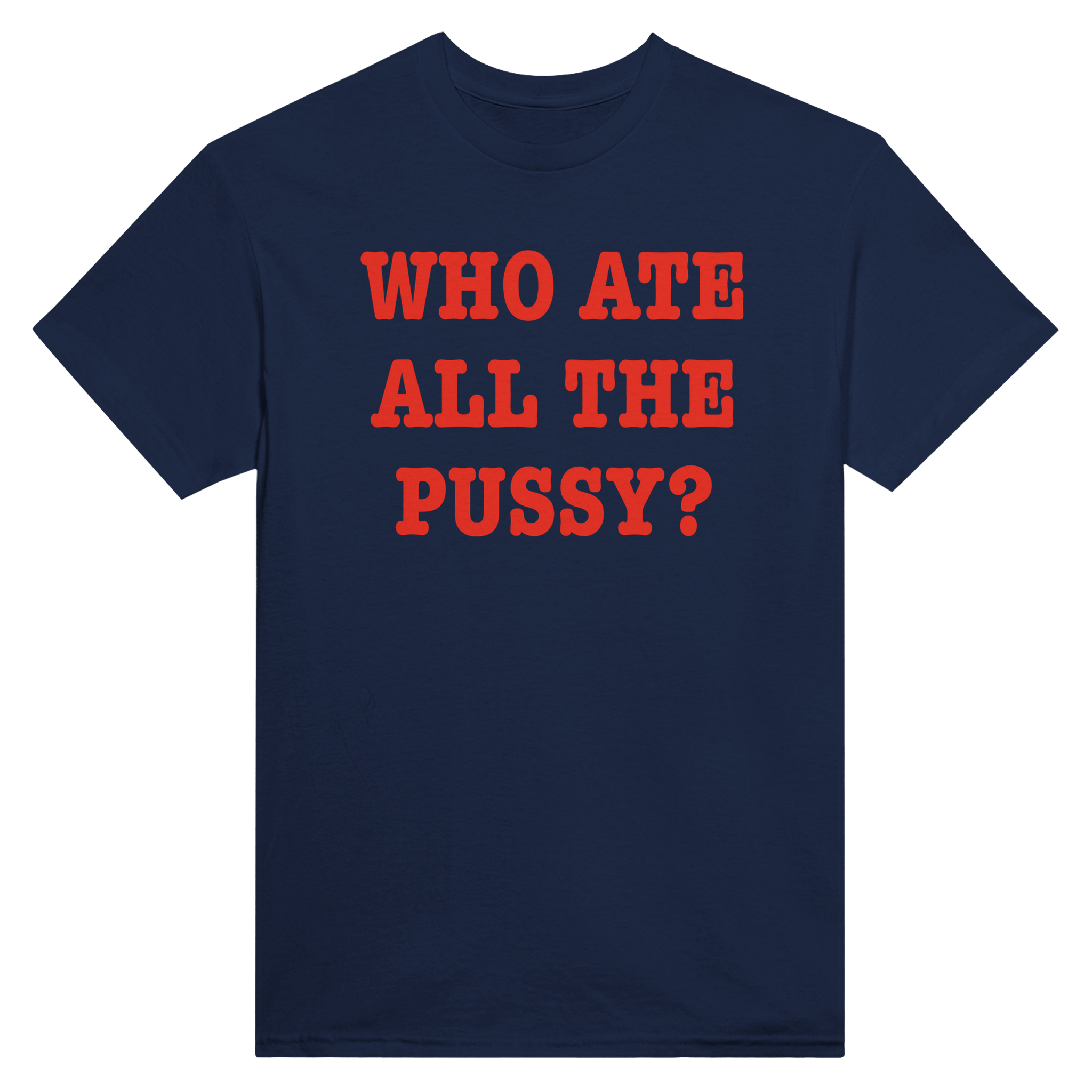 Who ate all the pussy? – morsom t-skjorte fra Køddeklær