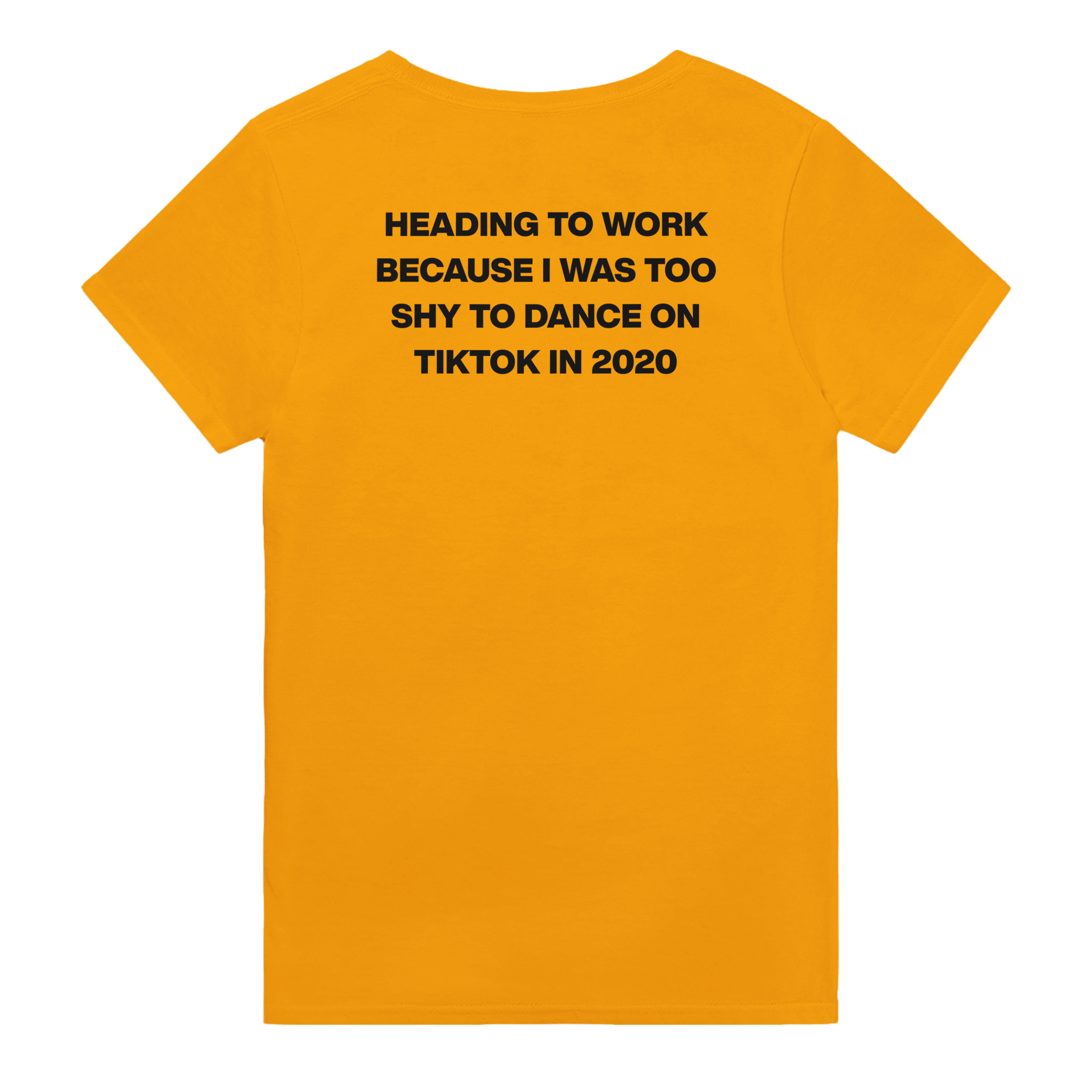 Heading to work because i was too shy to dance on tiktok in 2020 – morsom t-skjorte med backprint fra Køddeklær