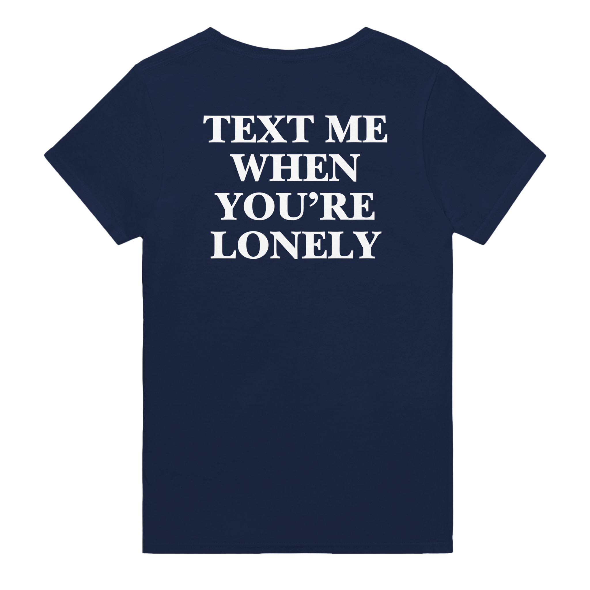 Text me when you're lonely – morsom t-skjorte med backprint fra Køddeklær