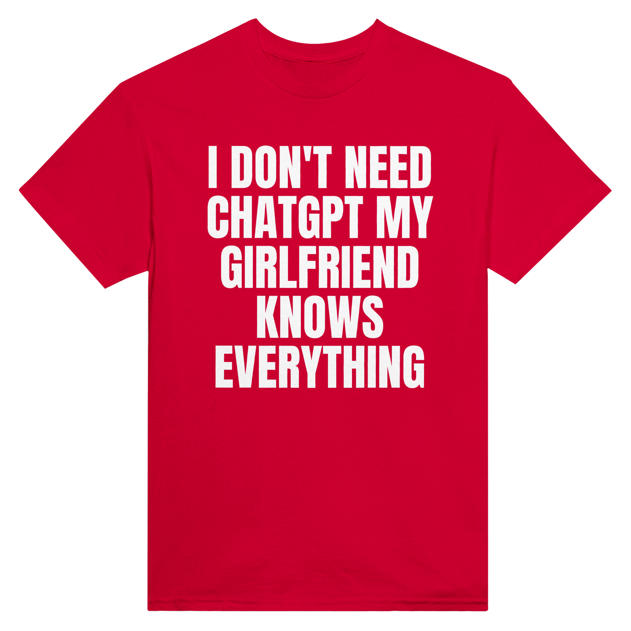 I don't need ChatGPT my girlfriend knows everything – morsom t-skjorte fra Køddeklær