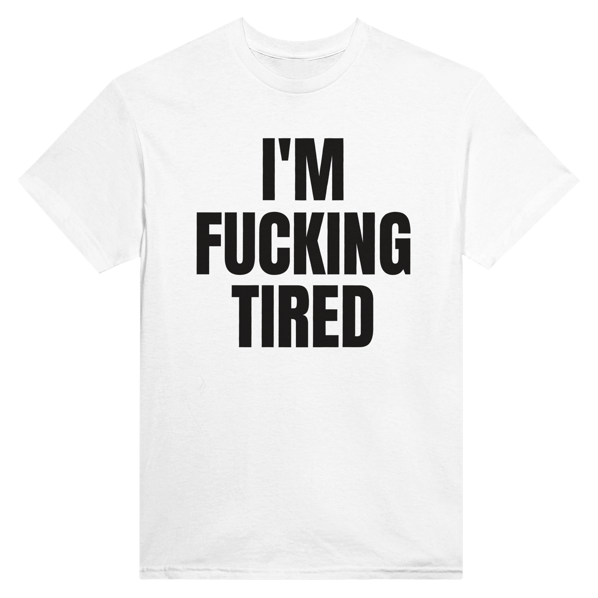I'm fucking tired – morsom t-skjorte fra Køddeklær