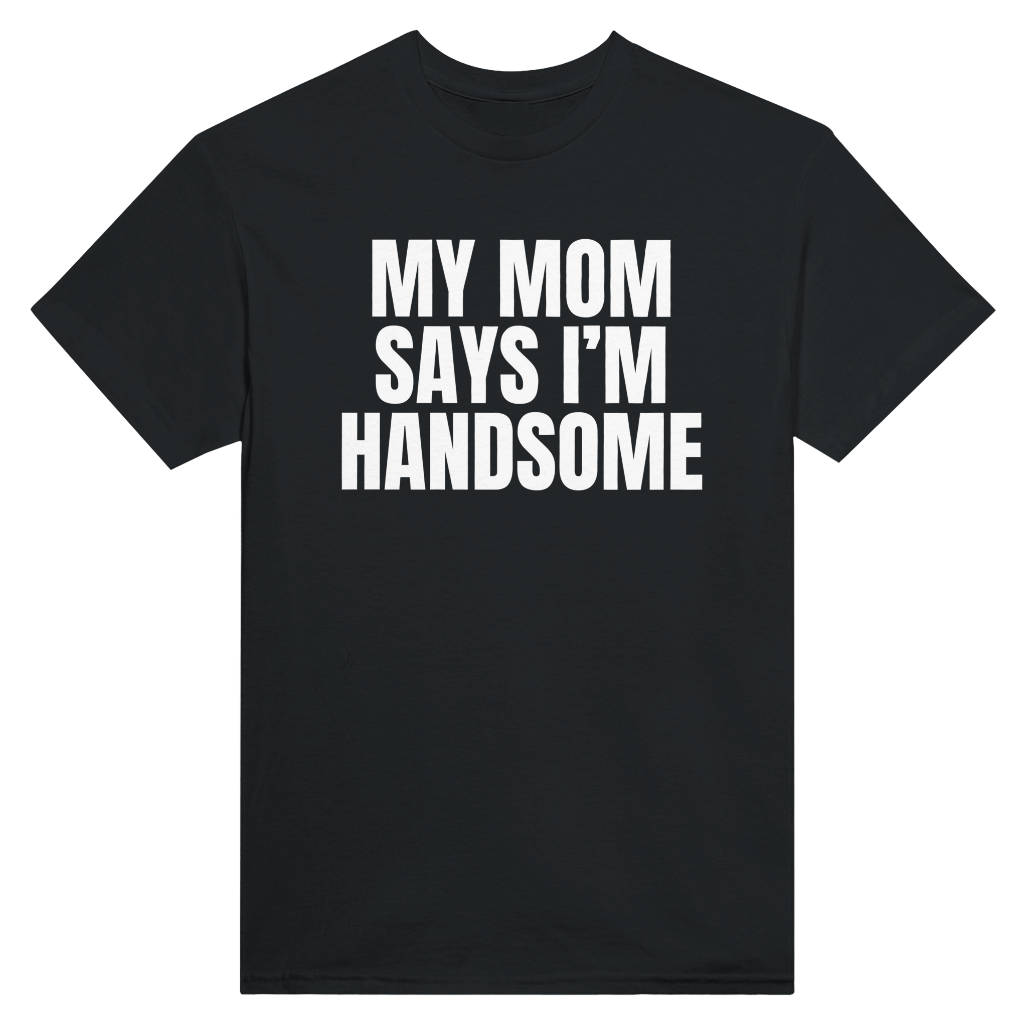 My mom says i'm handsome – morsom t-skjorte fra Køddeklær
