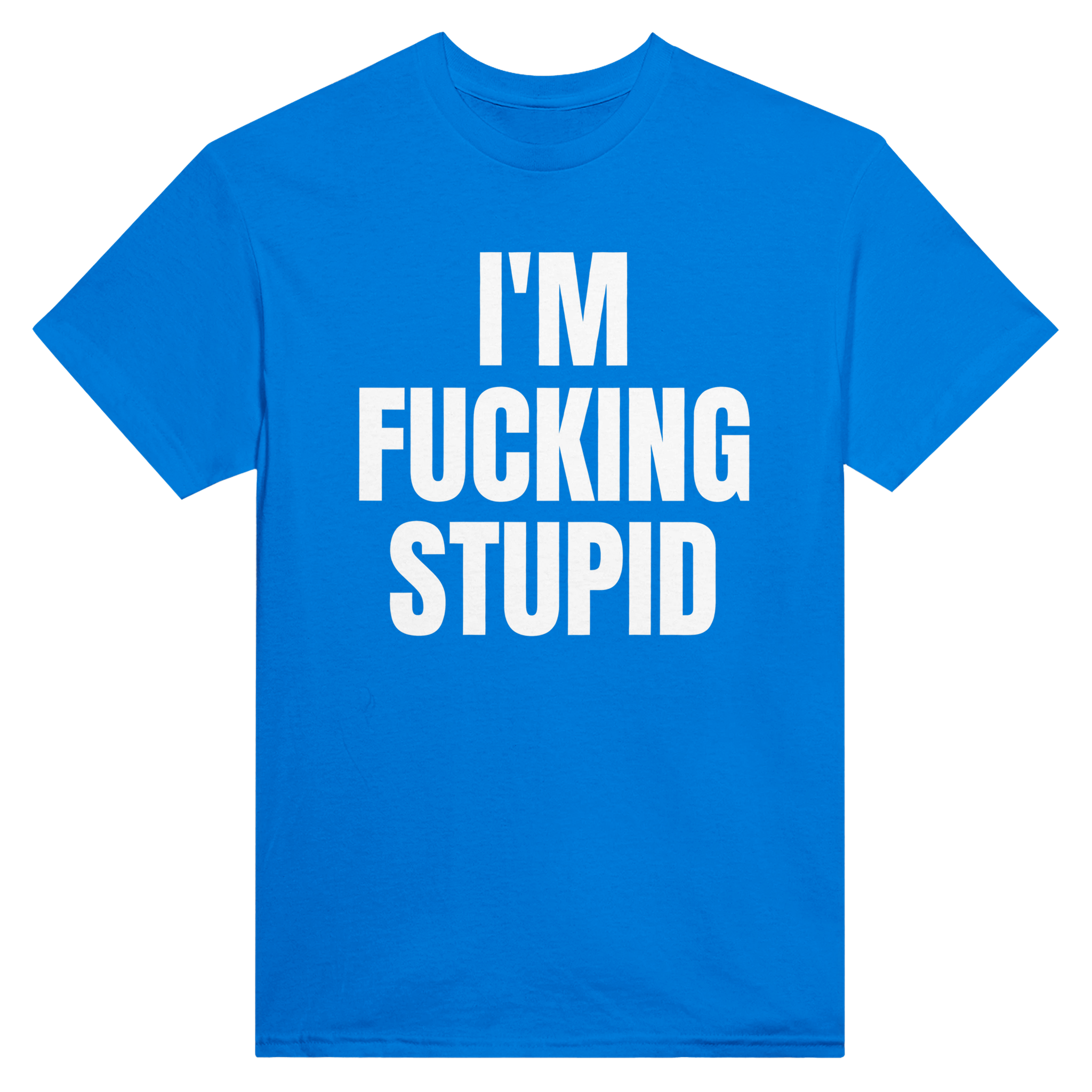 I'm fucking stupid – morsom t-skjorte fra Køddeklær