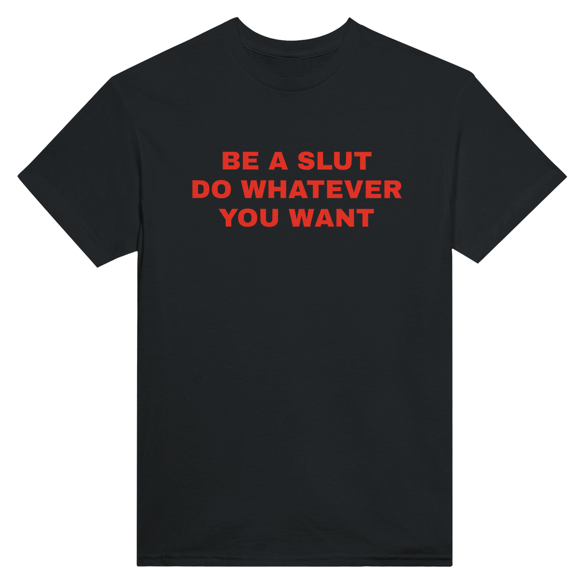 Be a slut do whatever you want – morsom t-skjorte fra Køddeklær
