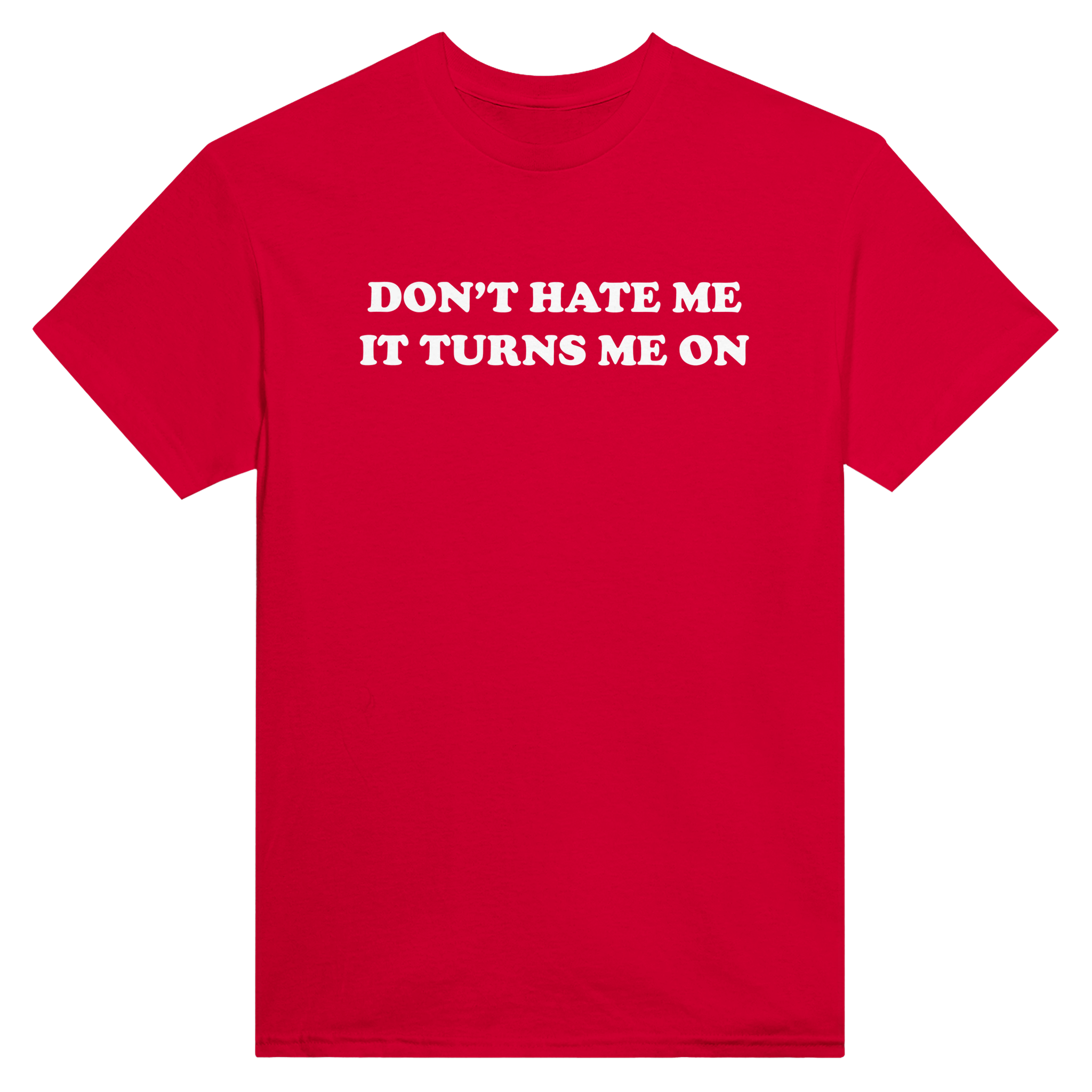 Don't hate me it turns me on – morsom t-skjorte fra Køddeklær