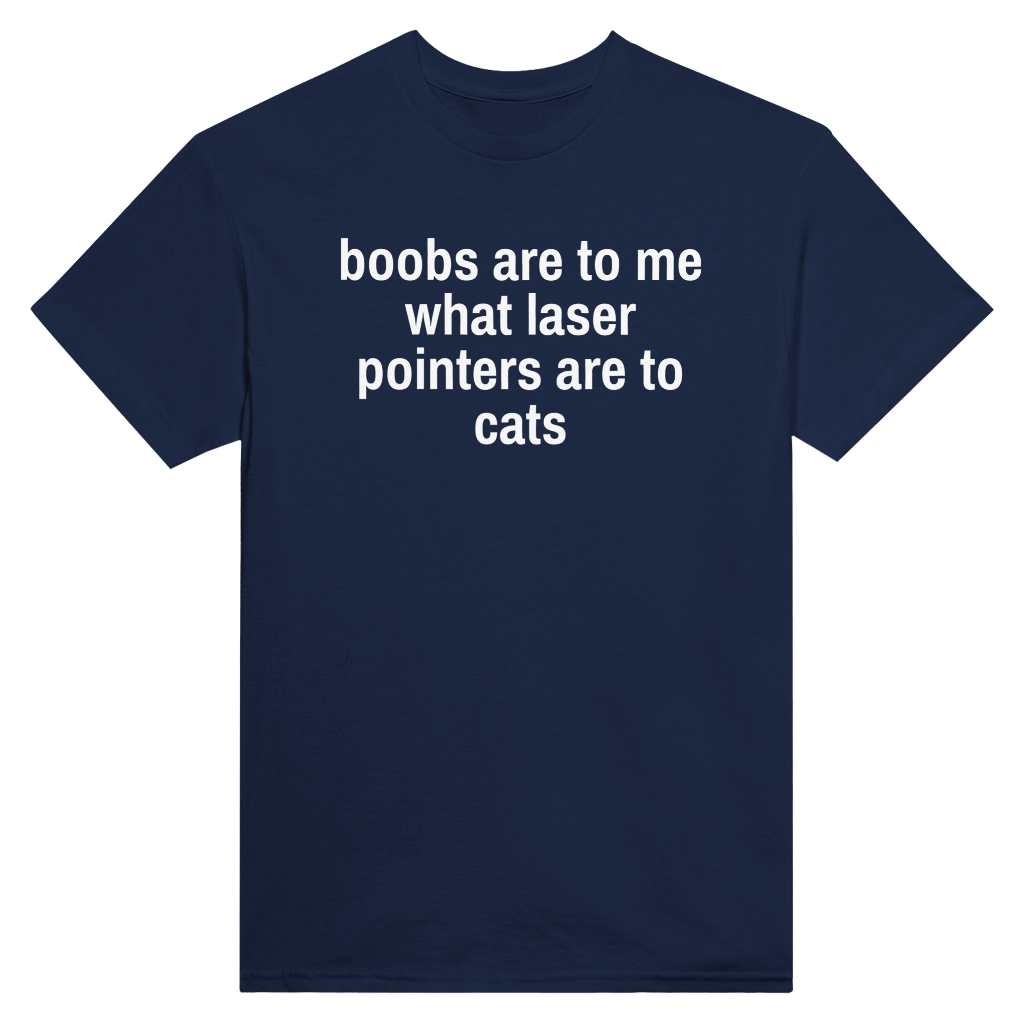 Boobs are to me what laser pointers are to cats – morsom t-skjorte fra Køddeklær