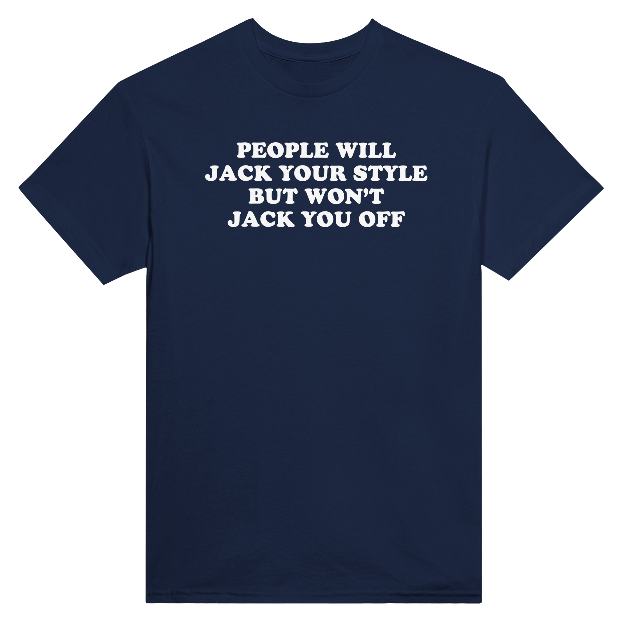 People will jack your style but won't jack you off – morsom t-skjorte fra Køddeklær