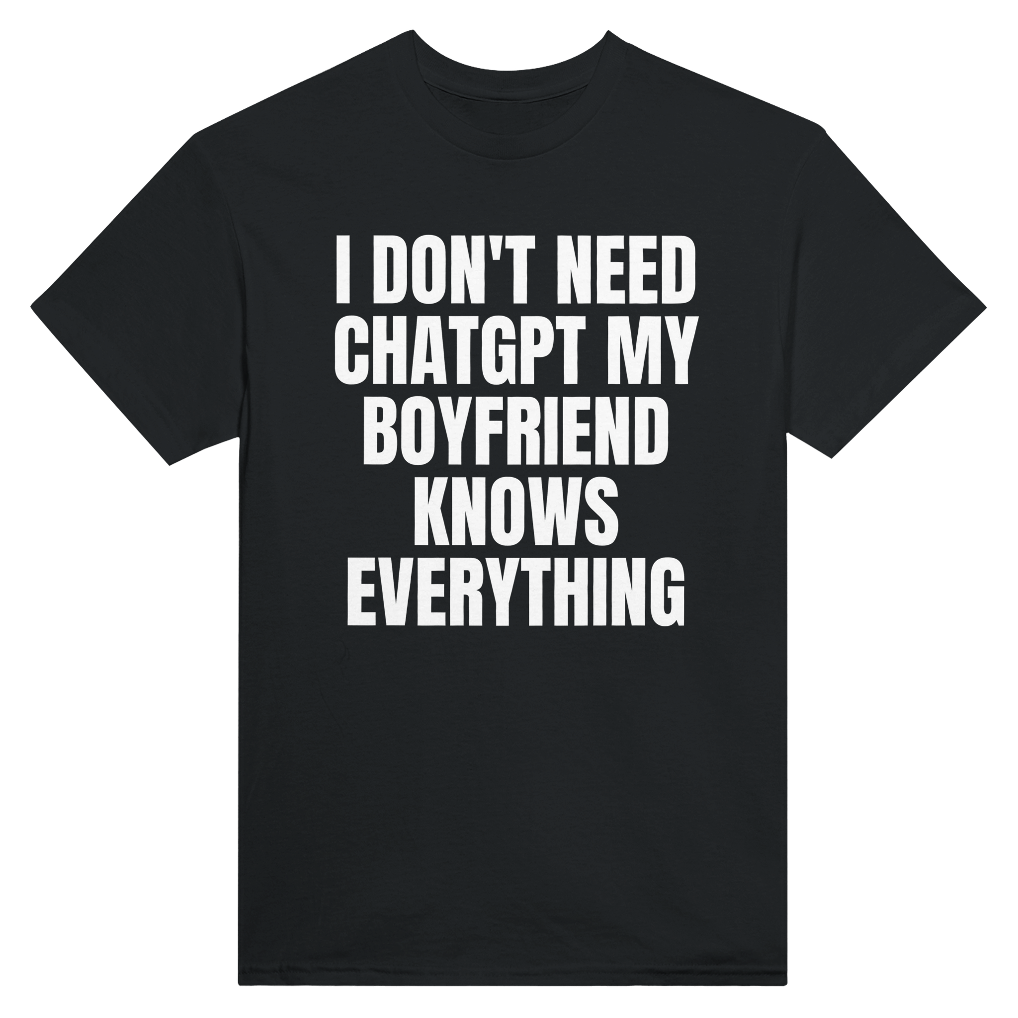 I don't need ChatGPT my boyfriend knows everything – morsom t-skjorte fra Køddeklær
