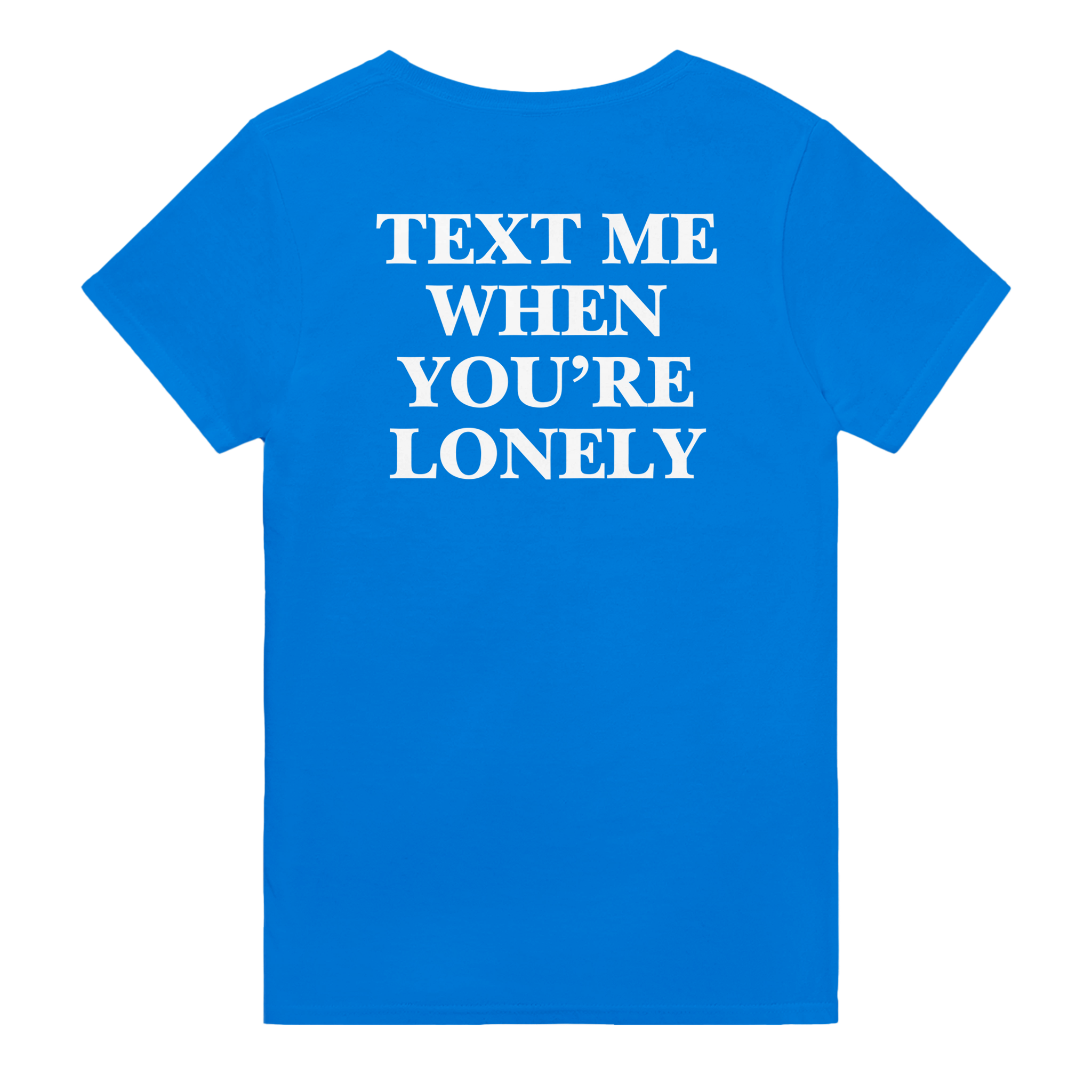 Text me when you're lonely – morsom t-skjorte med backprint fra Køddeklær