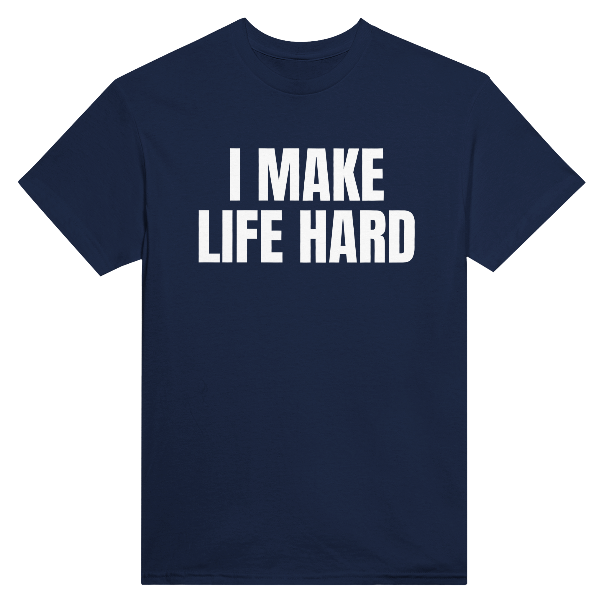 I make life hard – morsom t-skjorte fra Køddeklær