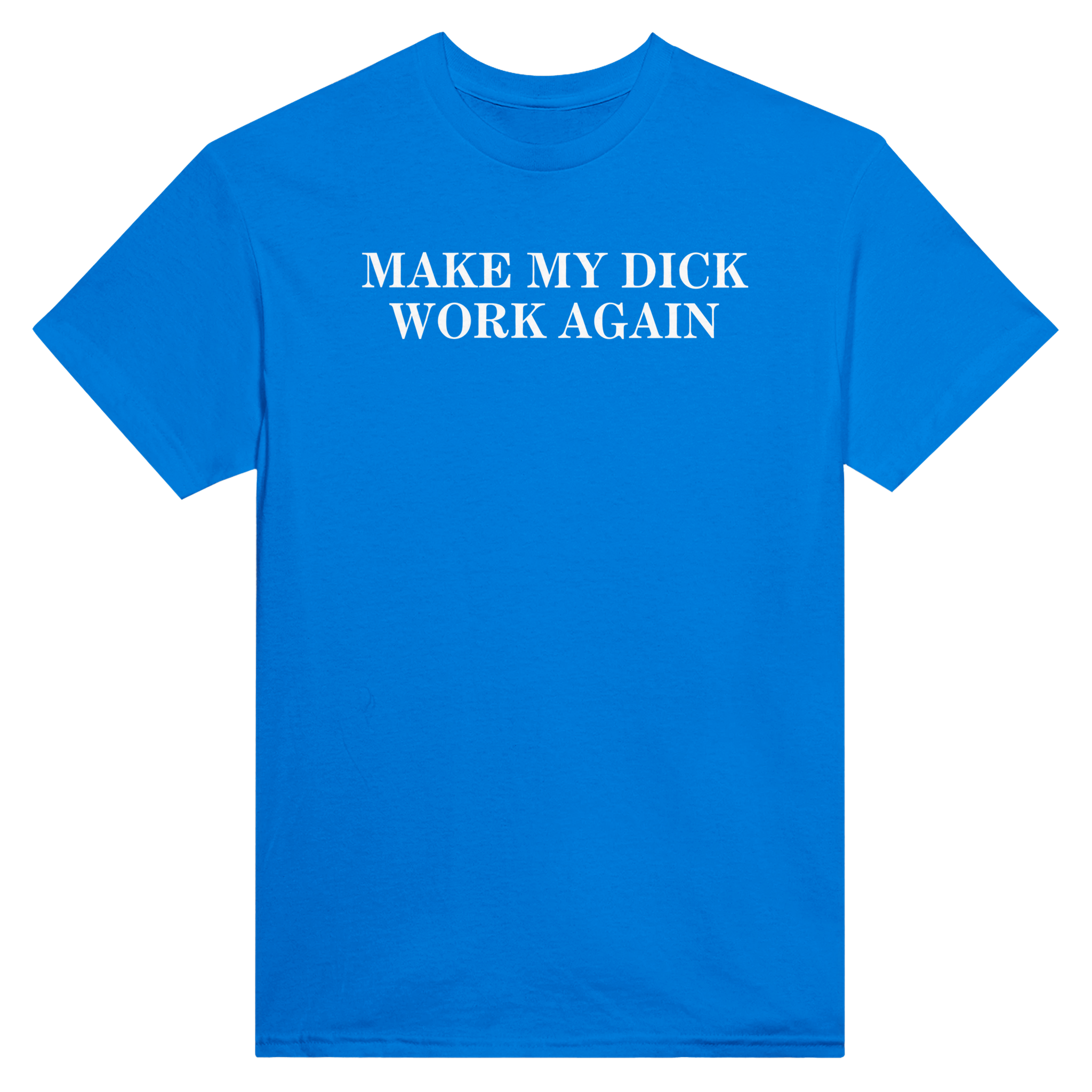 Make my dick work again – morsom t-skjorte fra Køddeklær