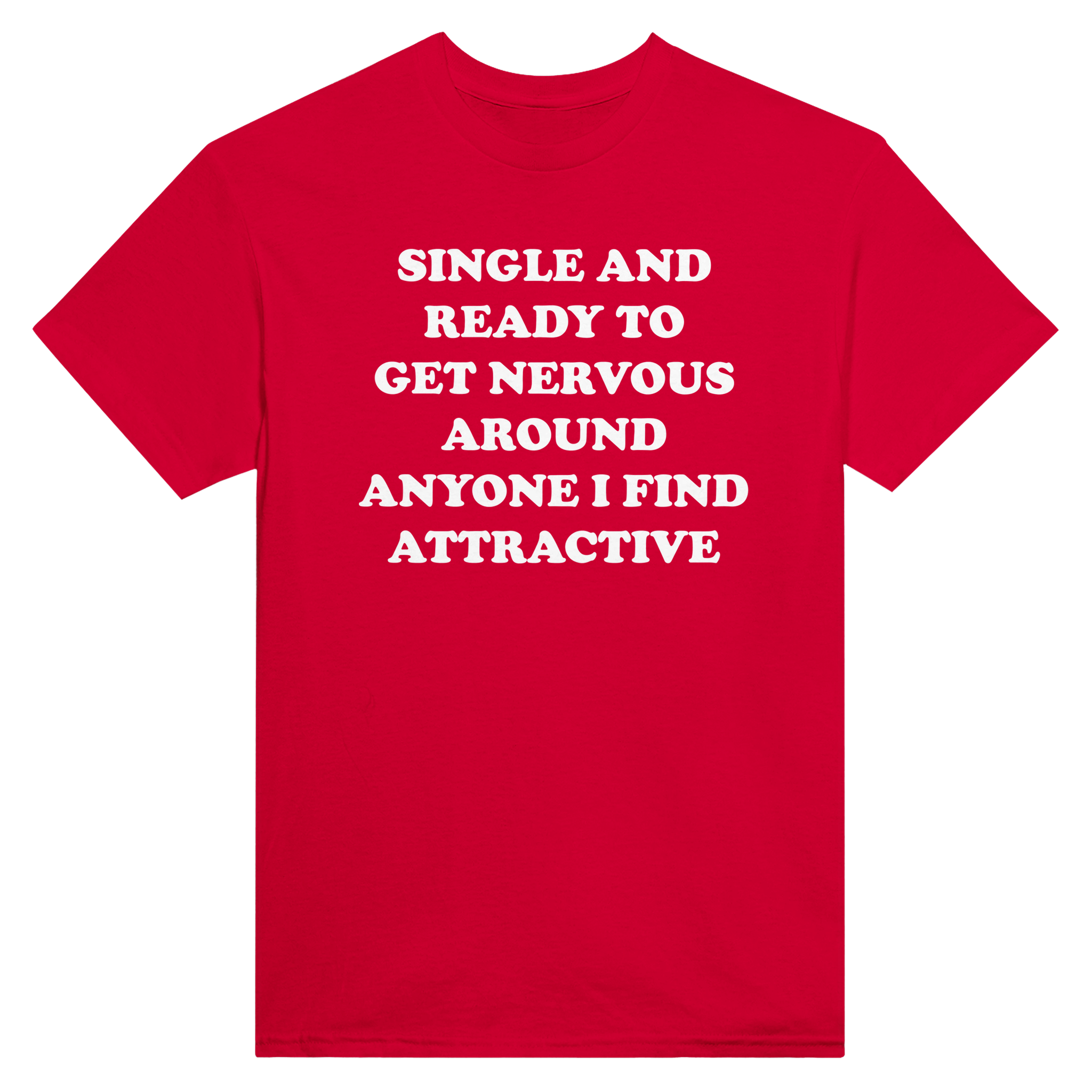 Single and ready to get nervous around anyone i find attractive – morsom t-skjorte fra Køddeklær